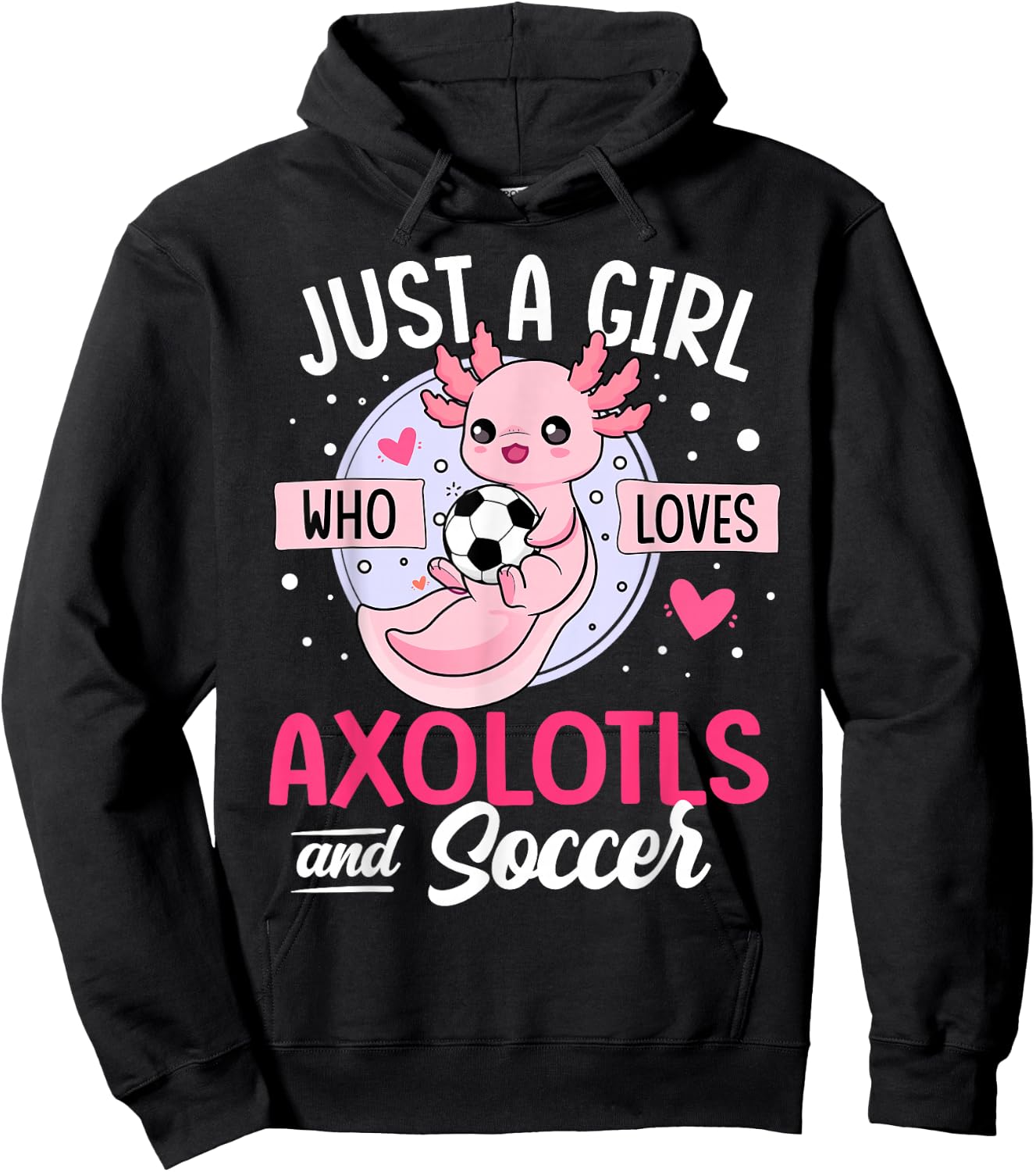 Just a Girl who loves Axolotls and Soccer Cute Axolotl Lover Hoodie - Hoodie | Black