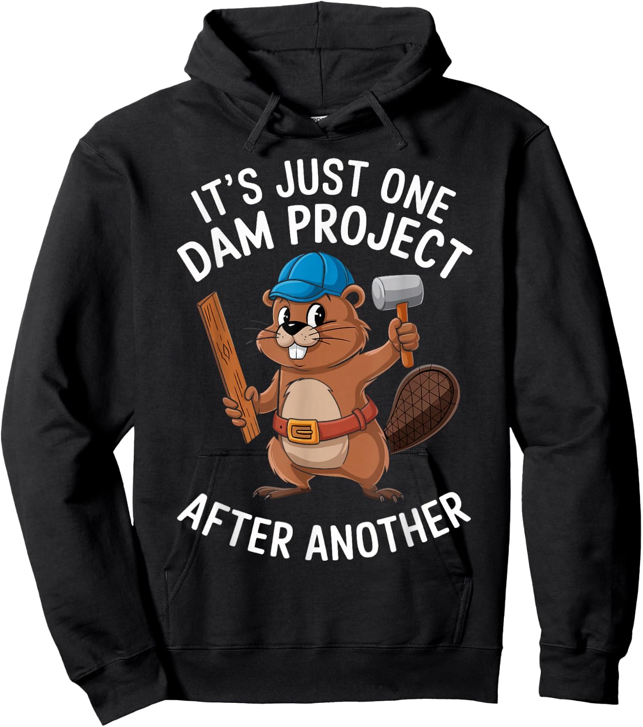 Beaver Carpenter It's Just One Dam Project After Another Hoodie - Hoodie | Black