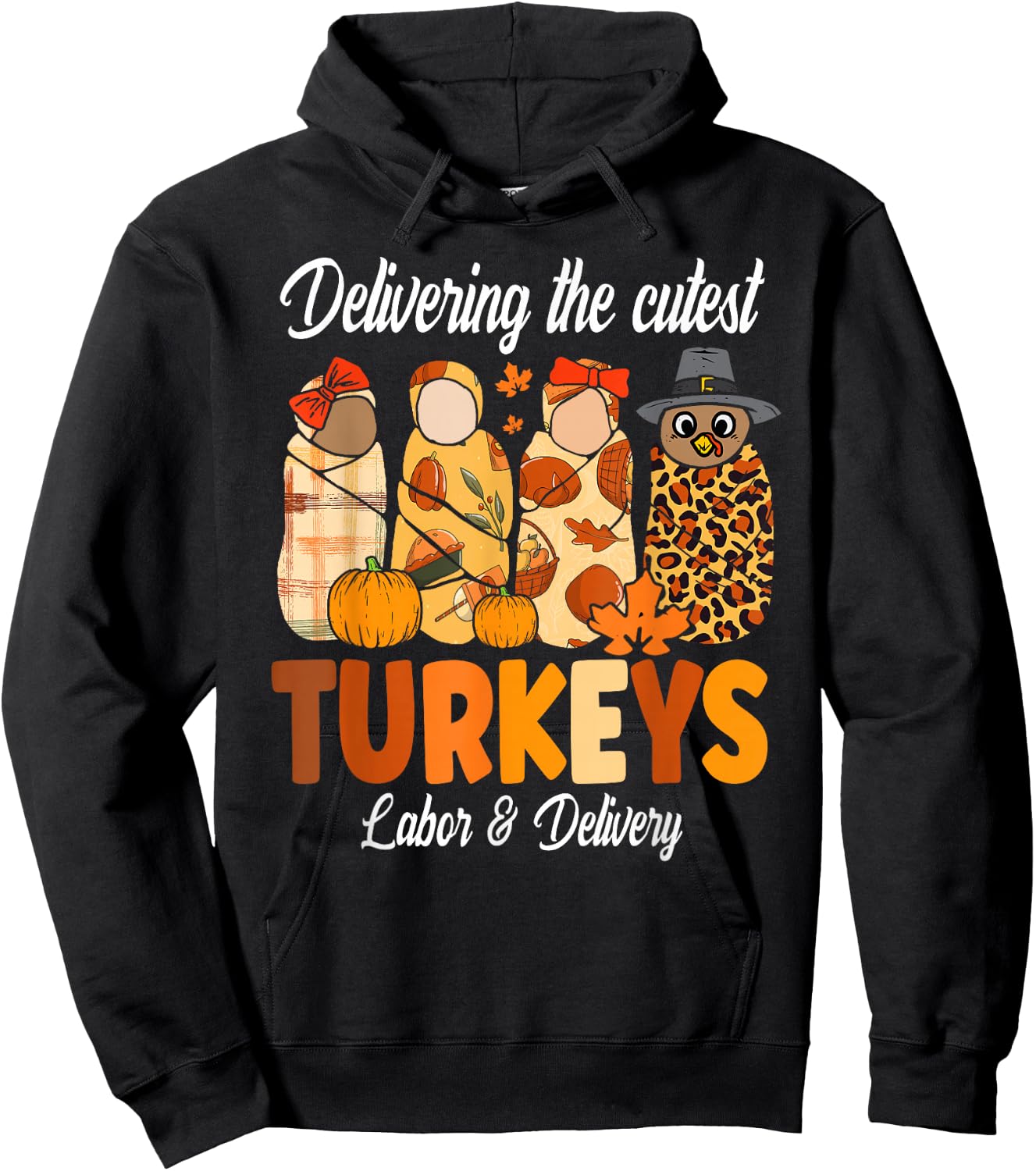 Delivering The Cutest Turkeys Thanksgiving Labor & Delivery Hoodie - Hoodie | Black