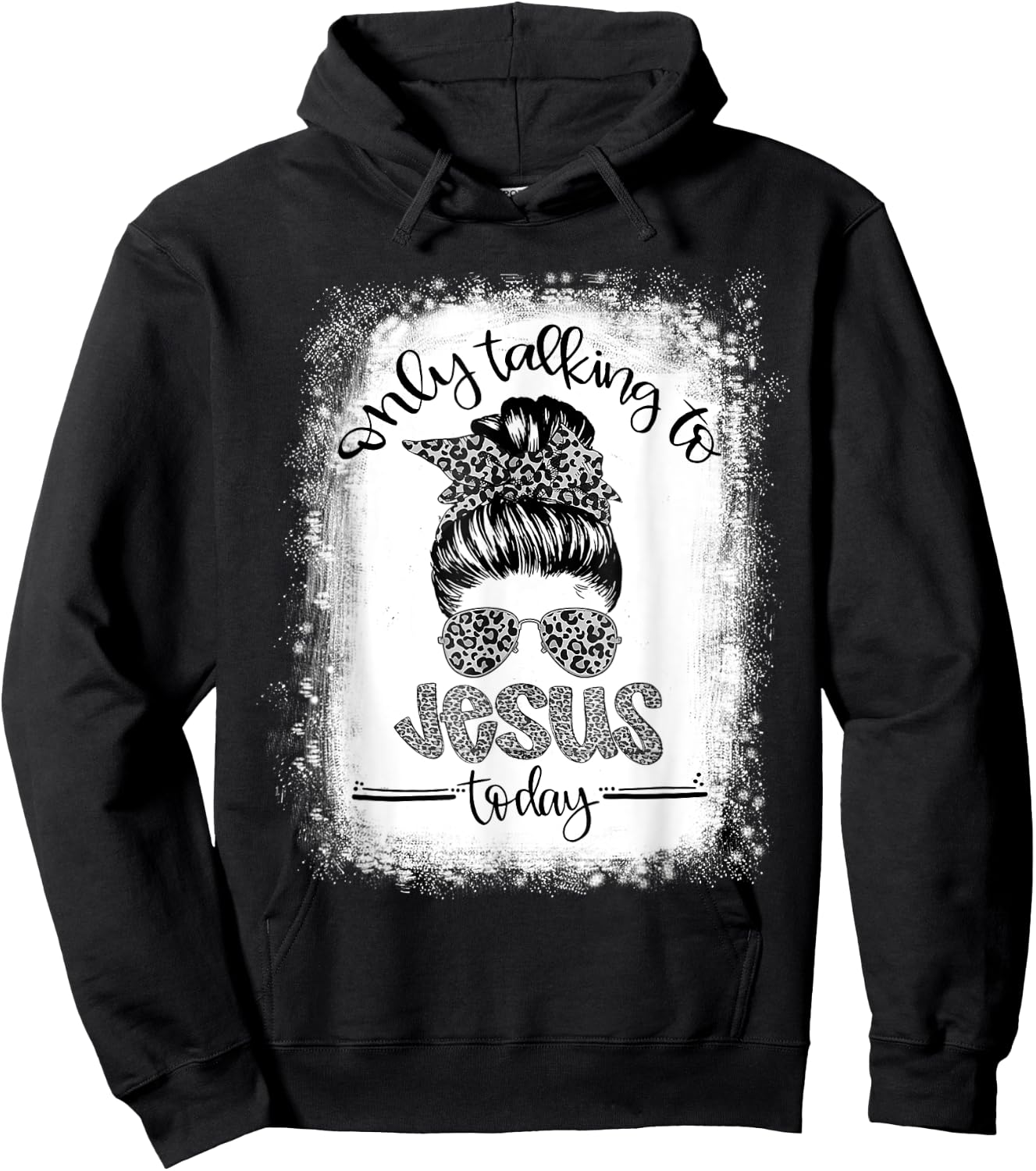 Bleached Messy Bun I'm Only Talking To Jesus Today Christian Hoodie - Hoodie | Black