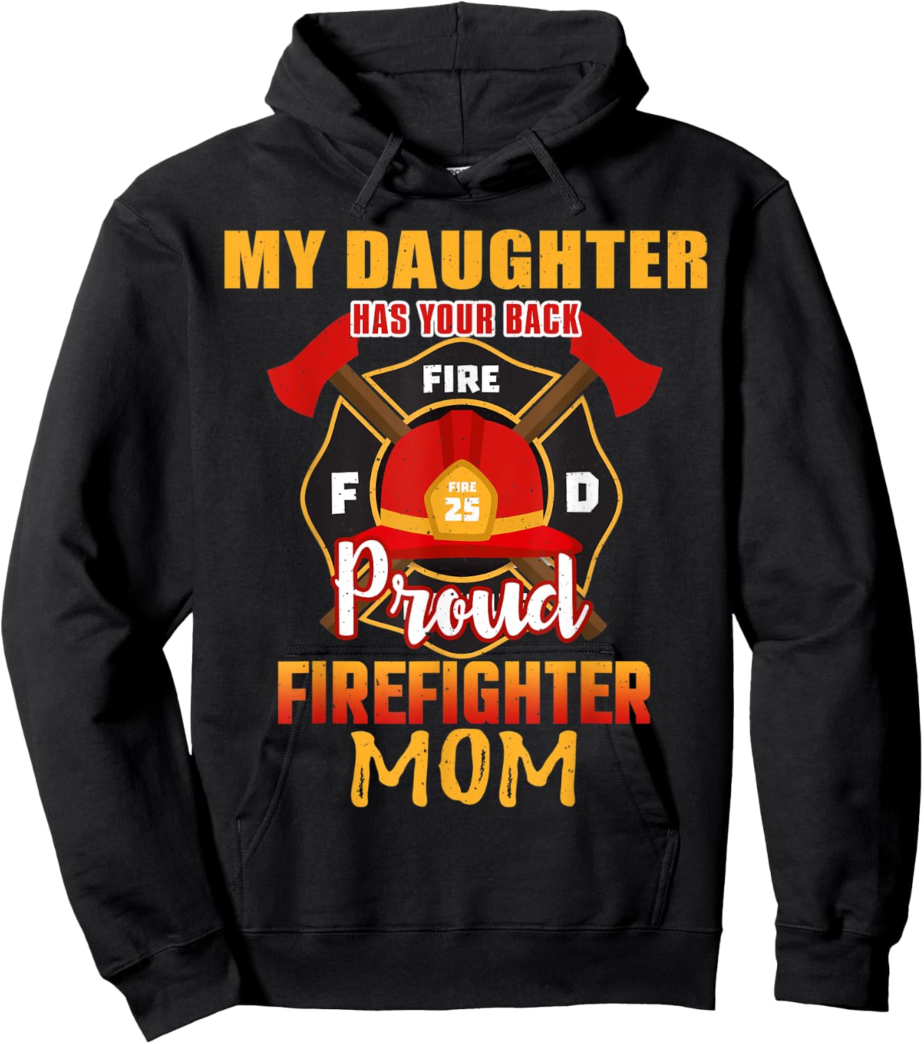 My Daughter Has Your Back Proud Firefighter Mom Mother Hoodie - Hoodie | Black