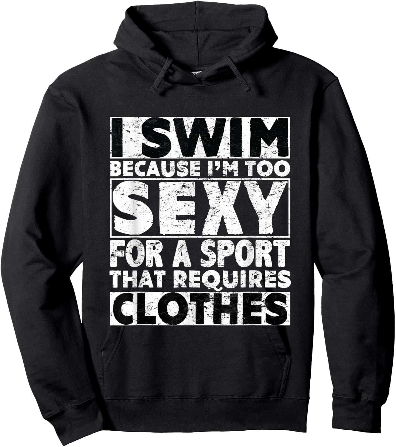 I Swim Because I'm Too Sexy For Sport That Requires Clothes Hoodie - Hoodie | Black