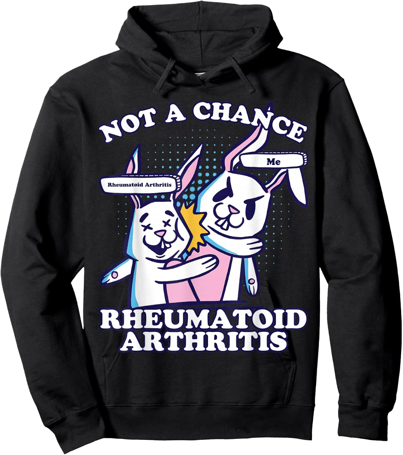 Rheumatoid Arthritis, Not A Chance Rheumatoid Arthritis Hoodie - Hoodie | Black