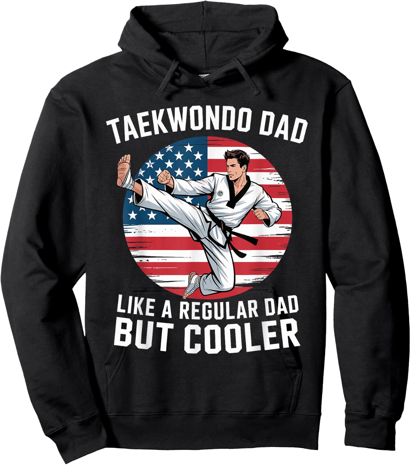 Patriotic Father Martial Arts Funny Taekwondo Dad Hoodie - Hoodie | Black