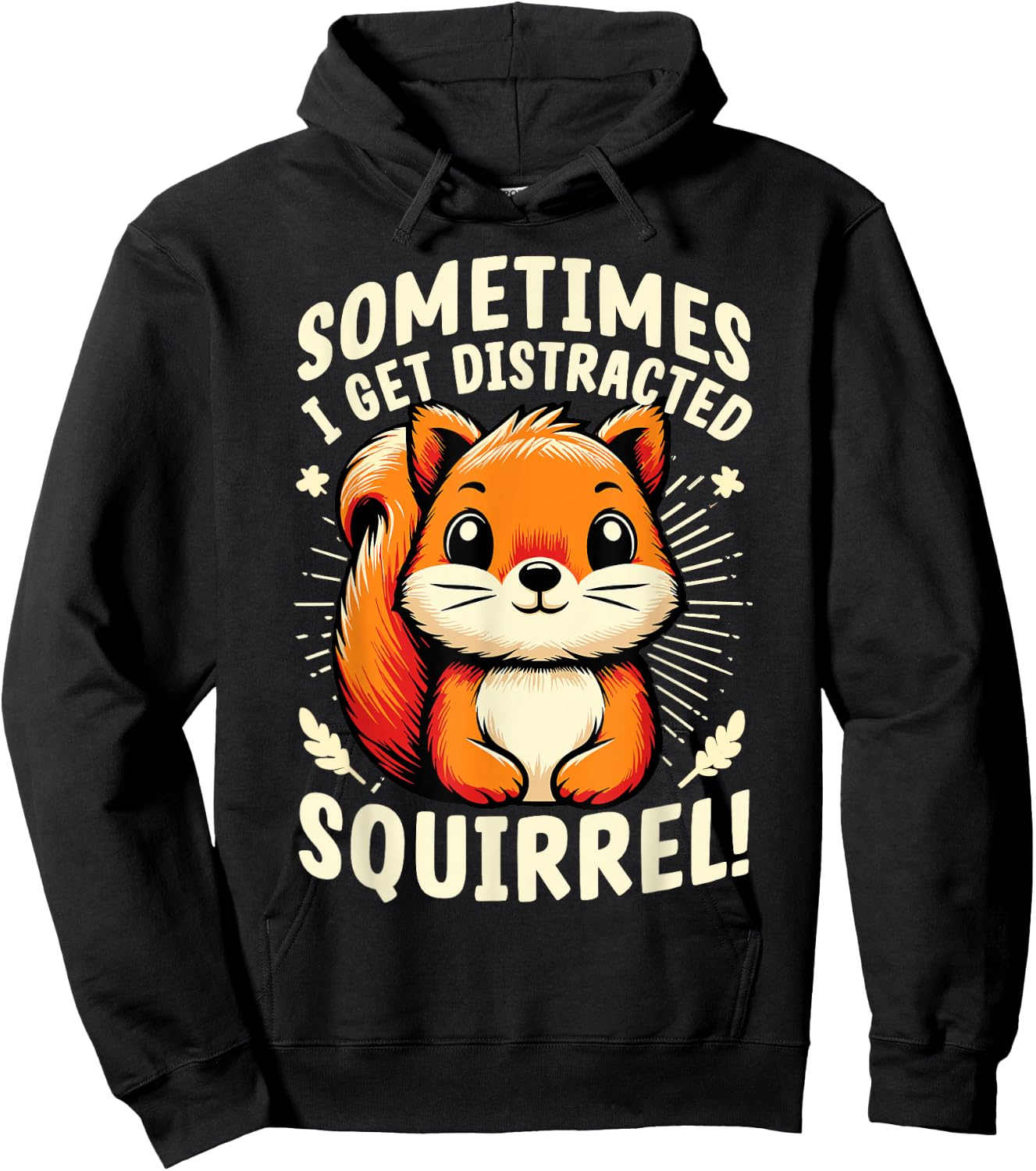 Sometimes I Get Distracted Squirrel Funny Squirrels Hoodie - Hoodie | Black