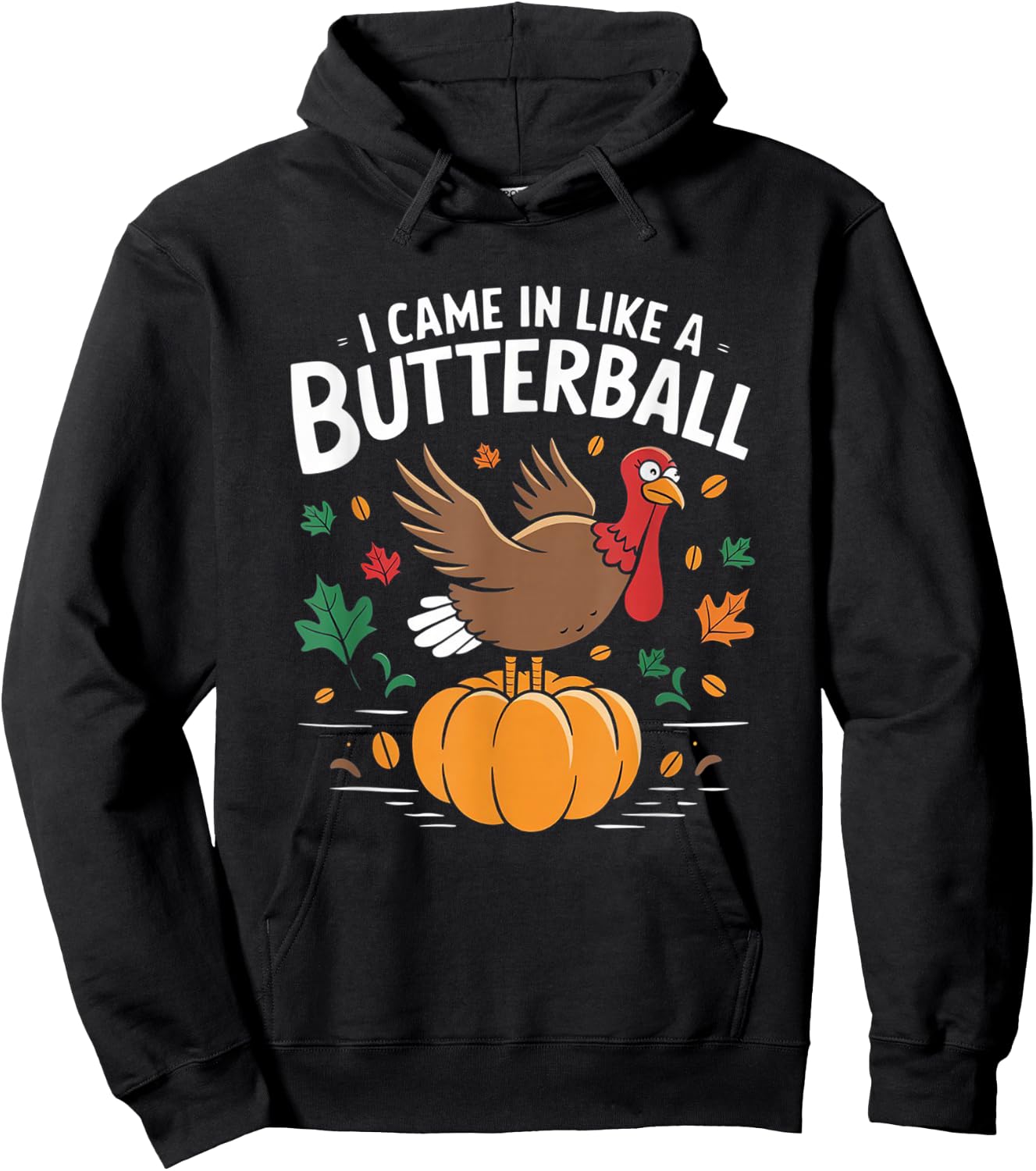 I Came In Like A Butterball Funny Thanksgiving Funny Turkey Hoodie - Hoodie | Black