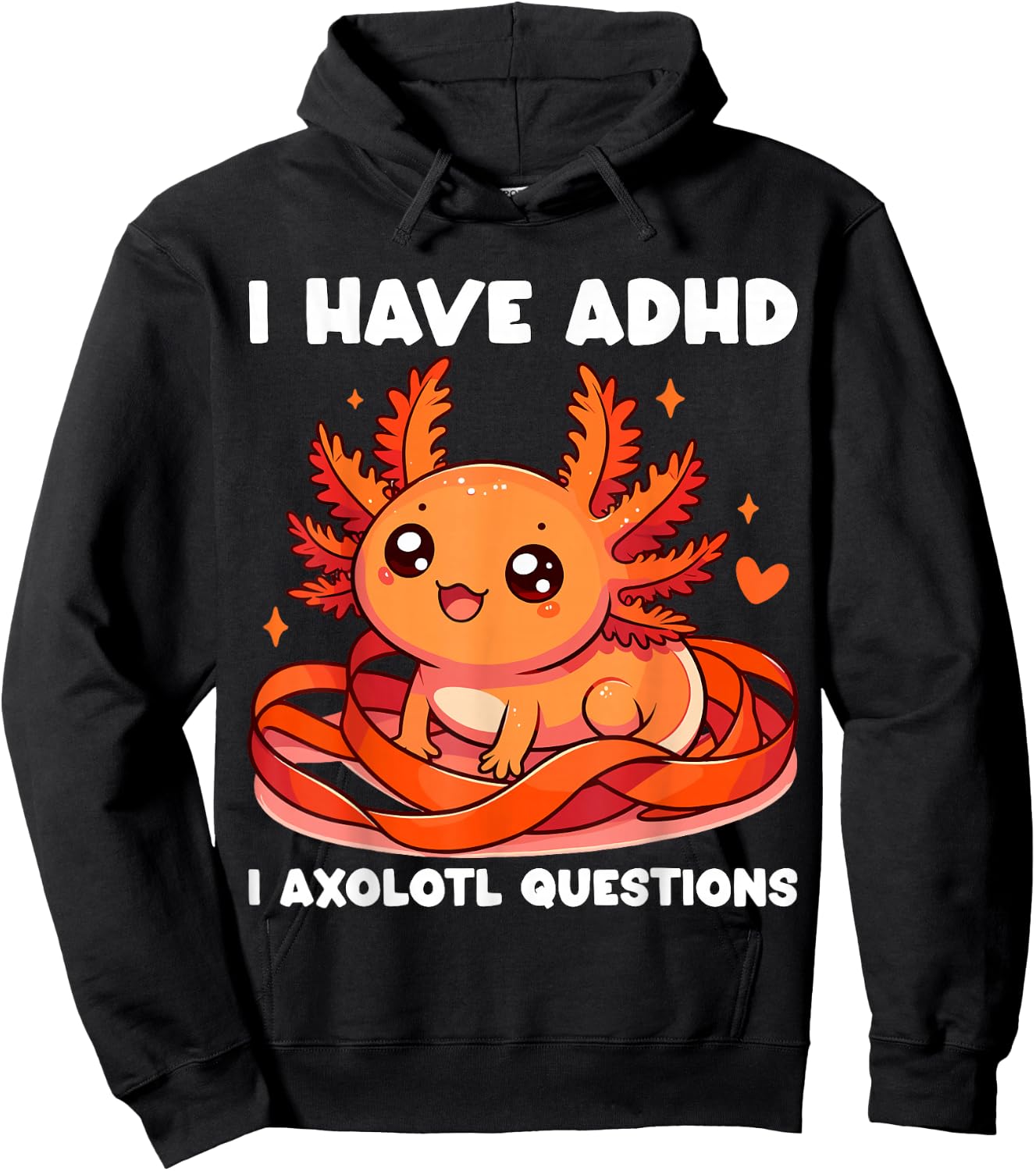 I have ADHD I Axolotl Questions Hoodie - Hoodie | Black