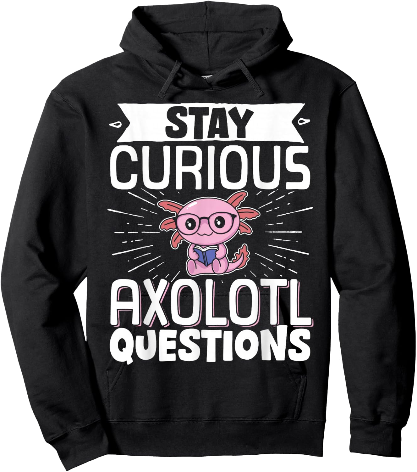 Stay Curious Axolotl Questions Hoodie - Hoodie | Black