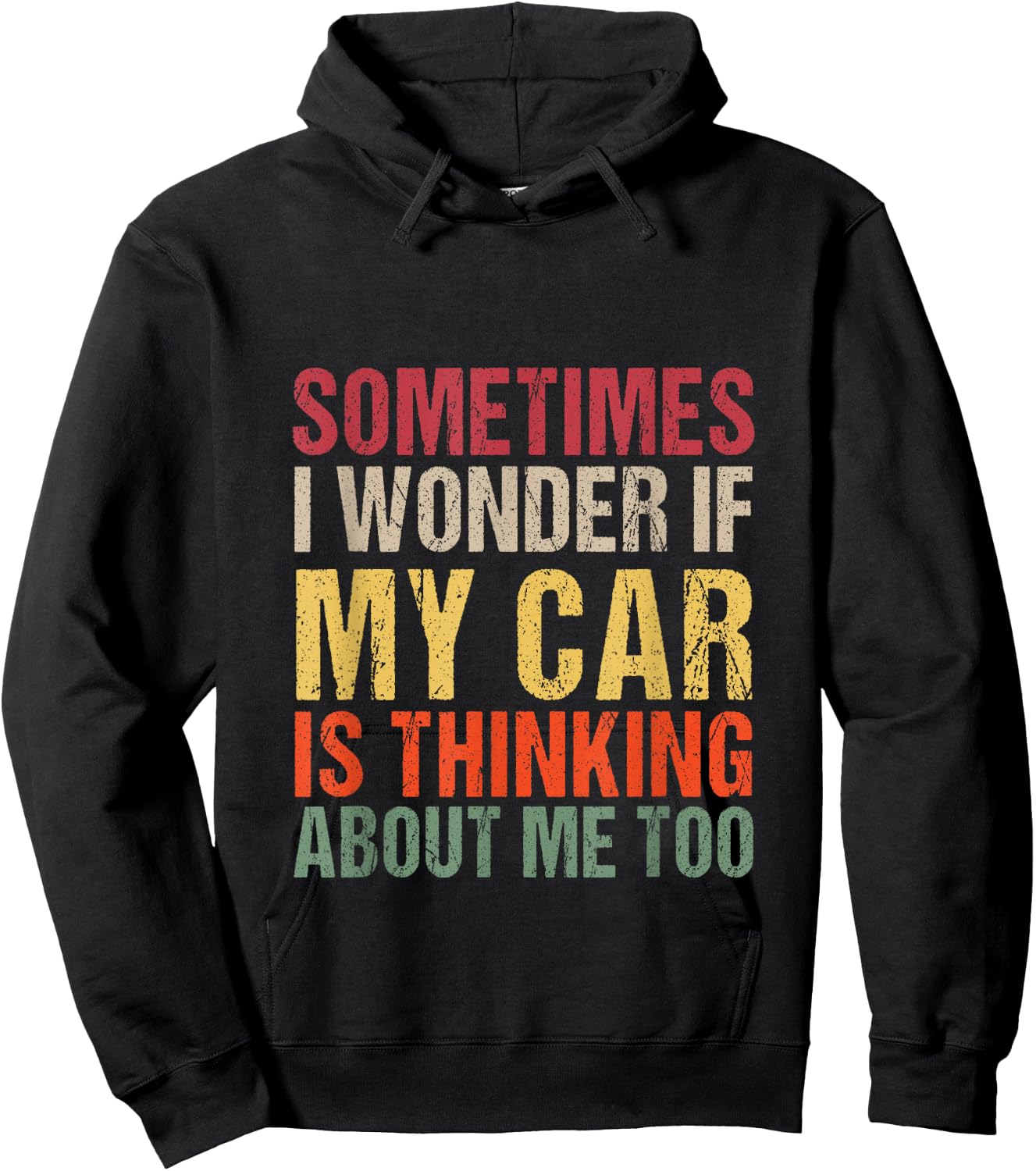 Sometimes I Wonder If My Car is Thinking About Me Too Hoodie - Hoodie | Black