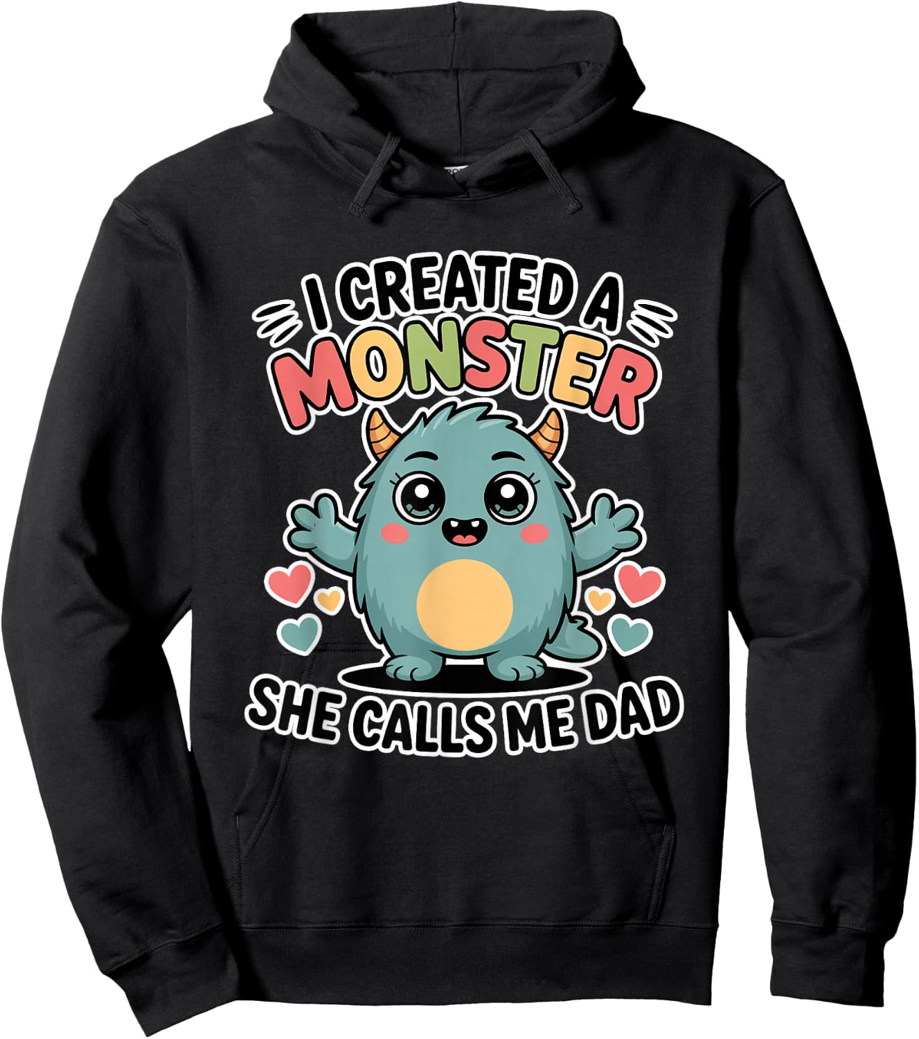 I Created A Monster She Calls Me Dad Hoodie - Hoodie | Black