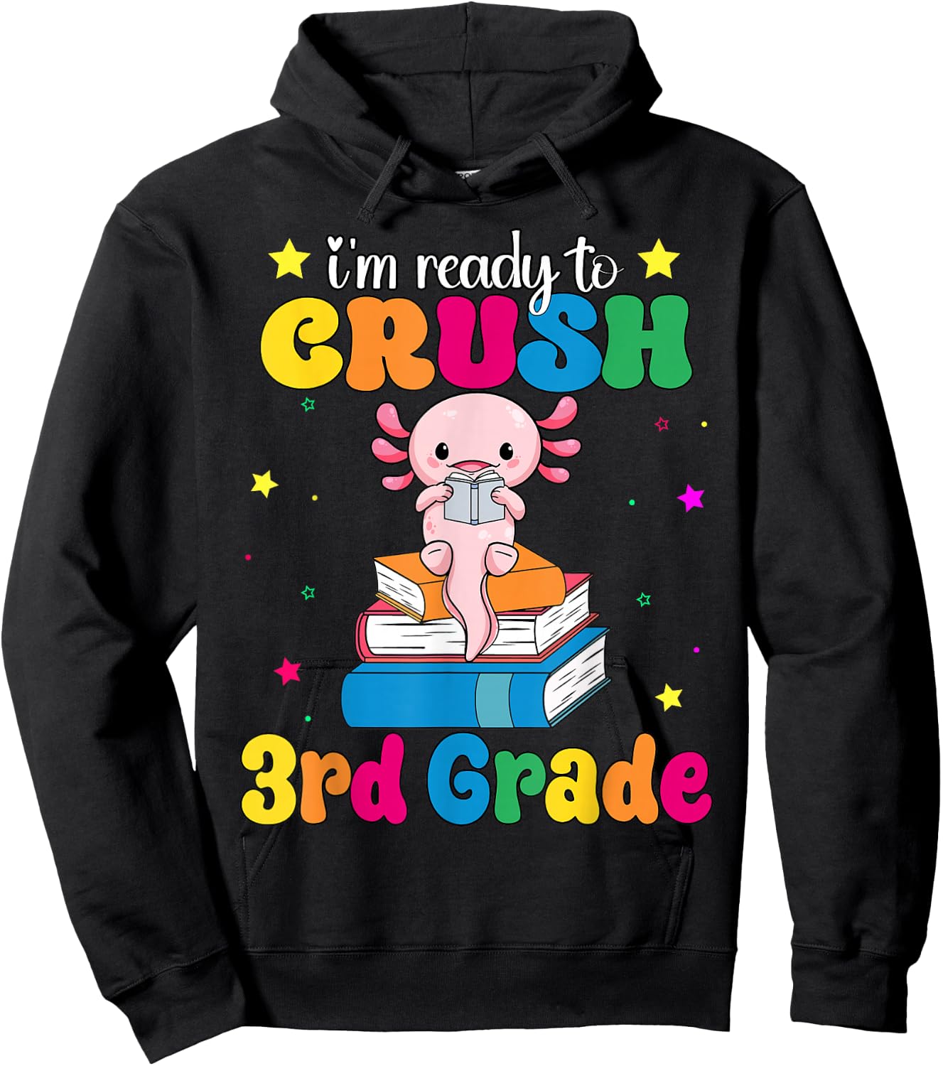 I'm Ready To Crush Third 3rd Grade Axolotl Back To School Hoodie - Hoodie | Black