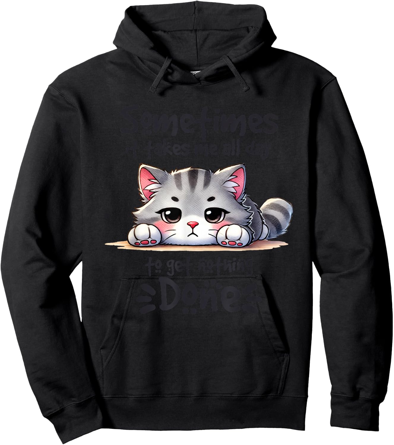 Sometimes It Takes Me All Day To Get Nothing Done Hoodie - Hoodie | Black