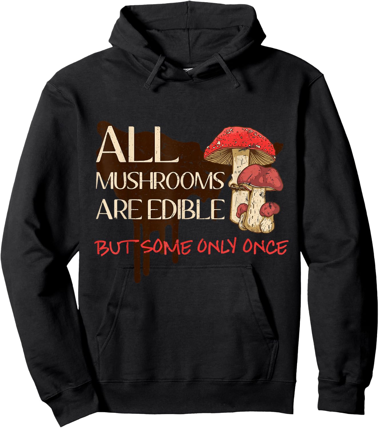 All mushrooms are edible but some only once Hoodie - Hoodie | Black