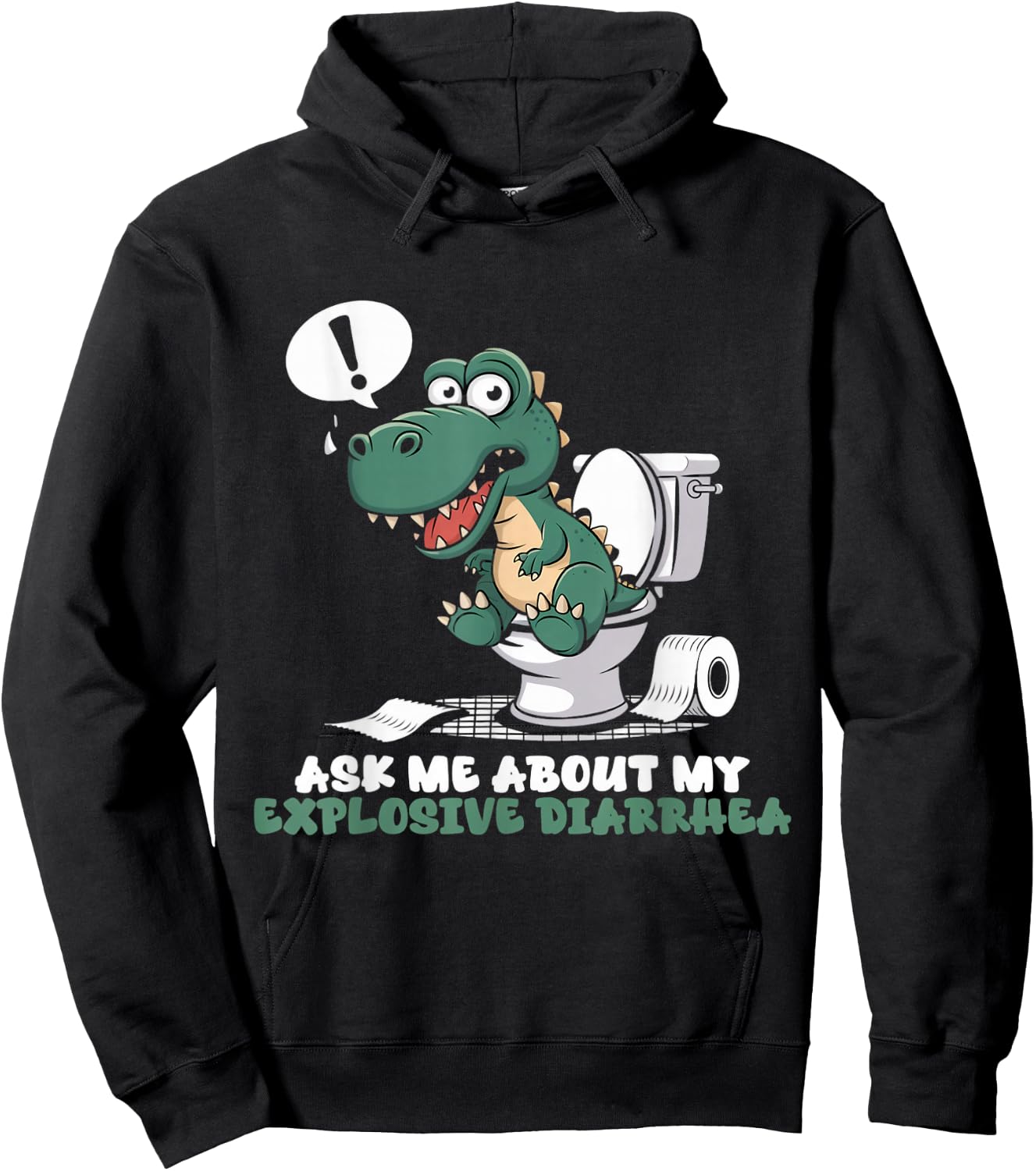 Toilet Dinosaur Trex Ask Me About My Explosive Diarrhea Hoodie - Hoodie | Black