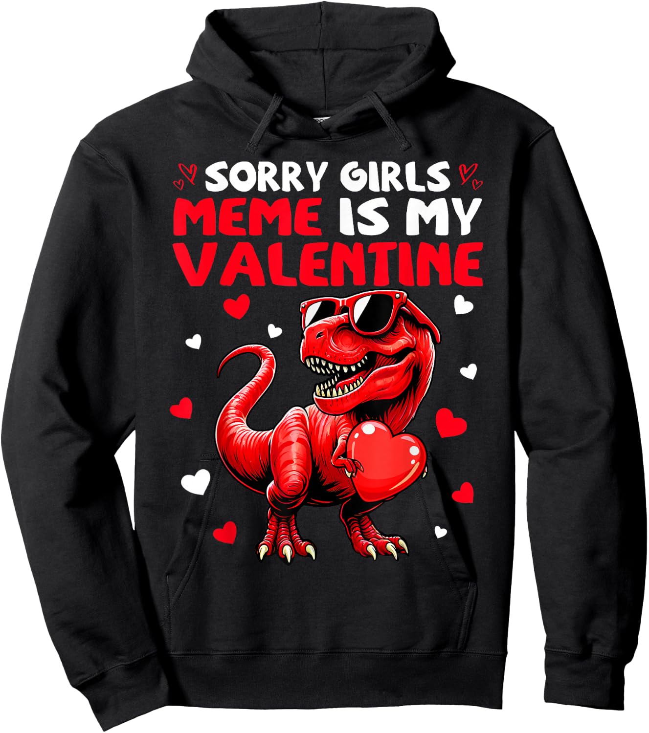 Sorry Girls Meme Is My Valentine Dinosaur Holding Hearts Hoodie - Hoodie | Black