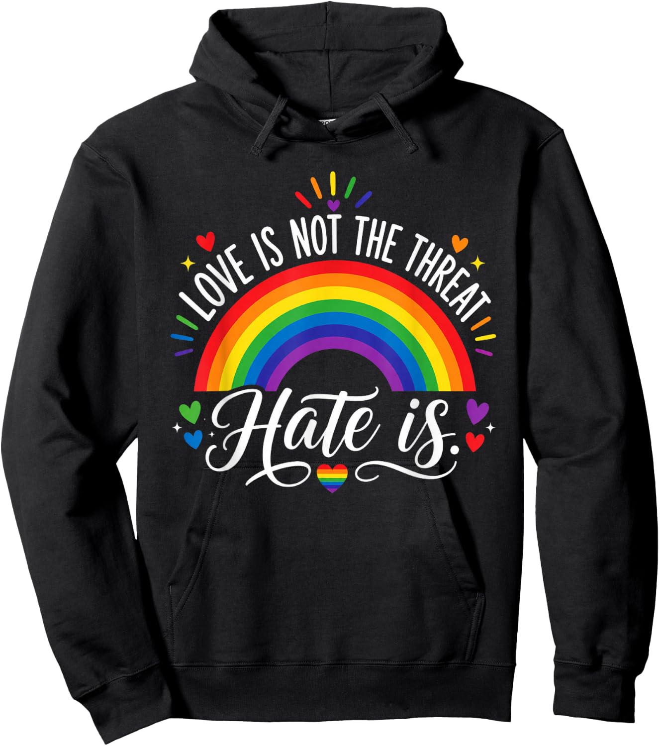 Love is Not The Threat Hate is Rainbow LGBTQ Pride Hoodie - Hoodie | Black