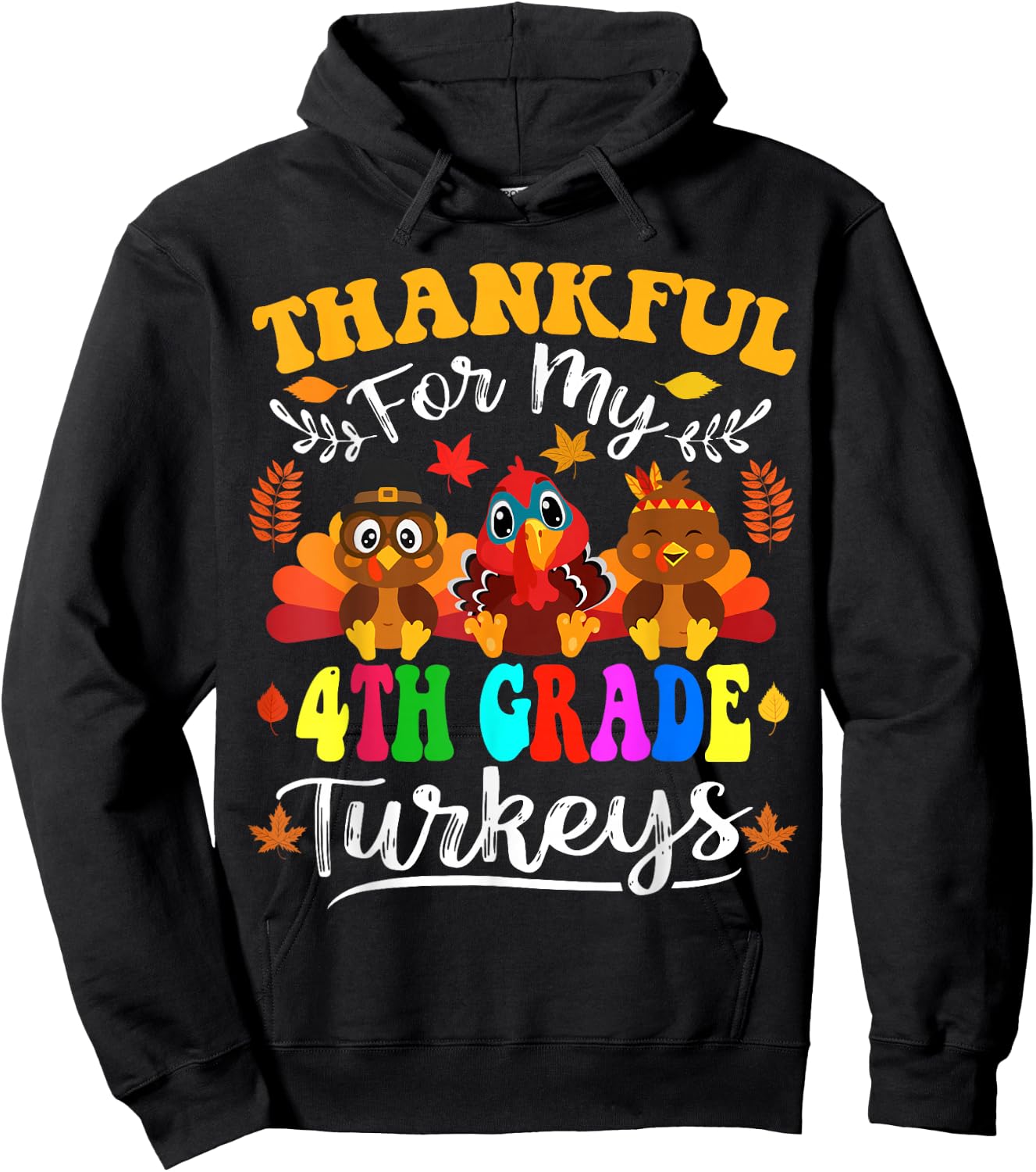 Thankful For My 4th Grade Turkeys Thanksgiving Teacher Fall Hoodie - Hoodie | Black