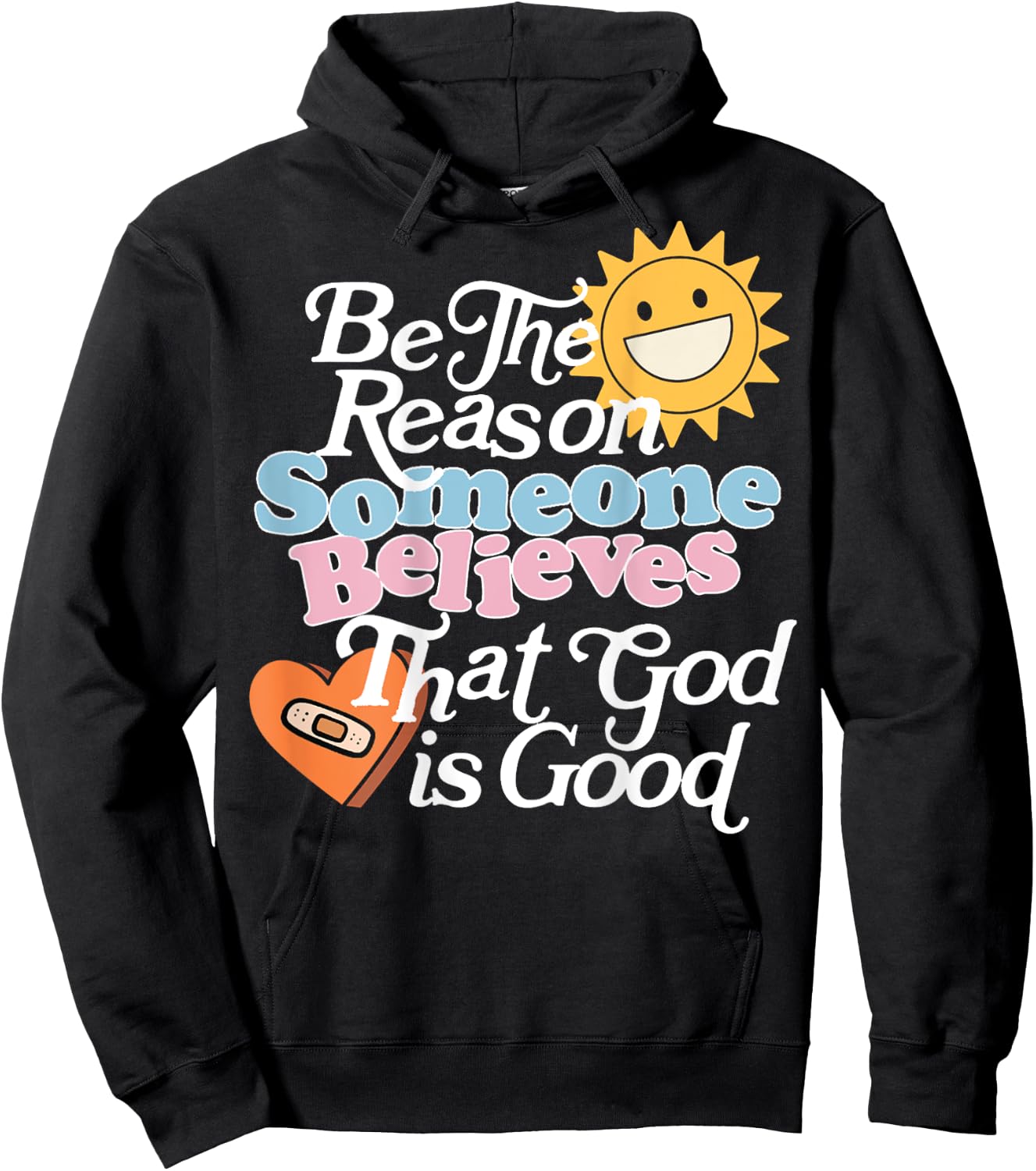 Be The Reason Someone Believes That God Is Good (On Back) Hoodie - Hoodie | Black