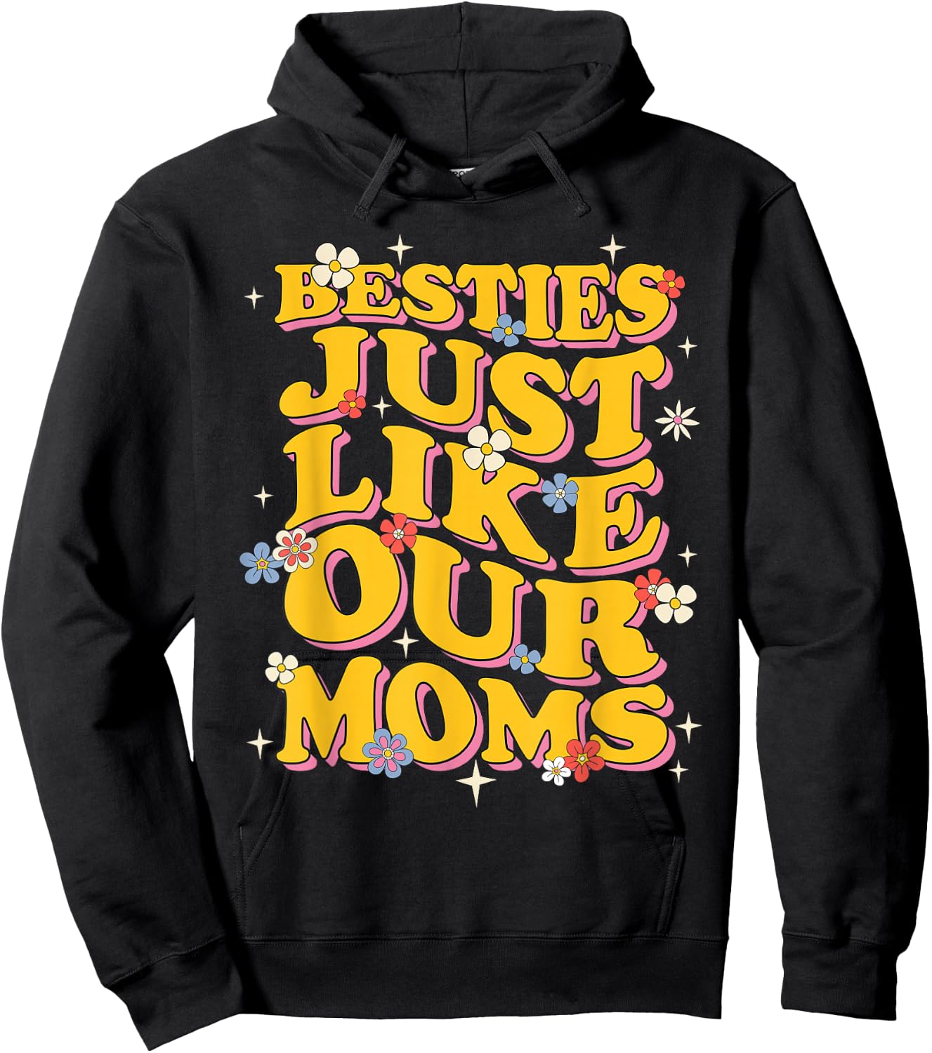 Groovy Besties Like Our Moms Hilarious Friends Girls Women Hoodie - Hoodie | Black