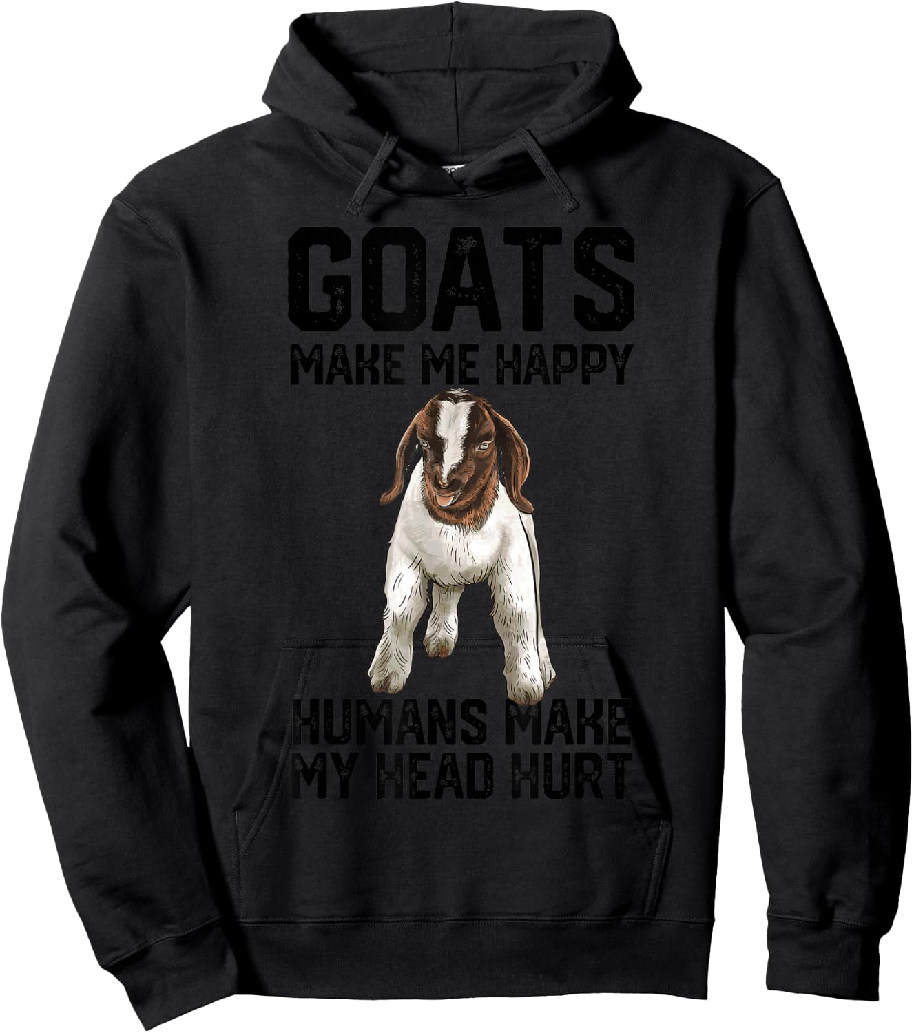 Boer goats make me happy humans make my head hurt Hoodie - Hoodie | Black