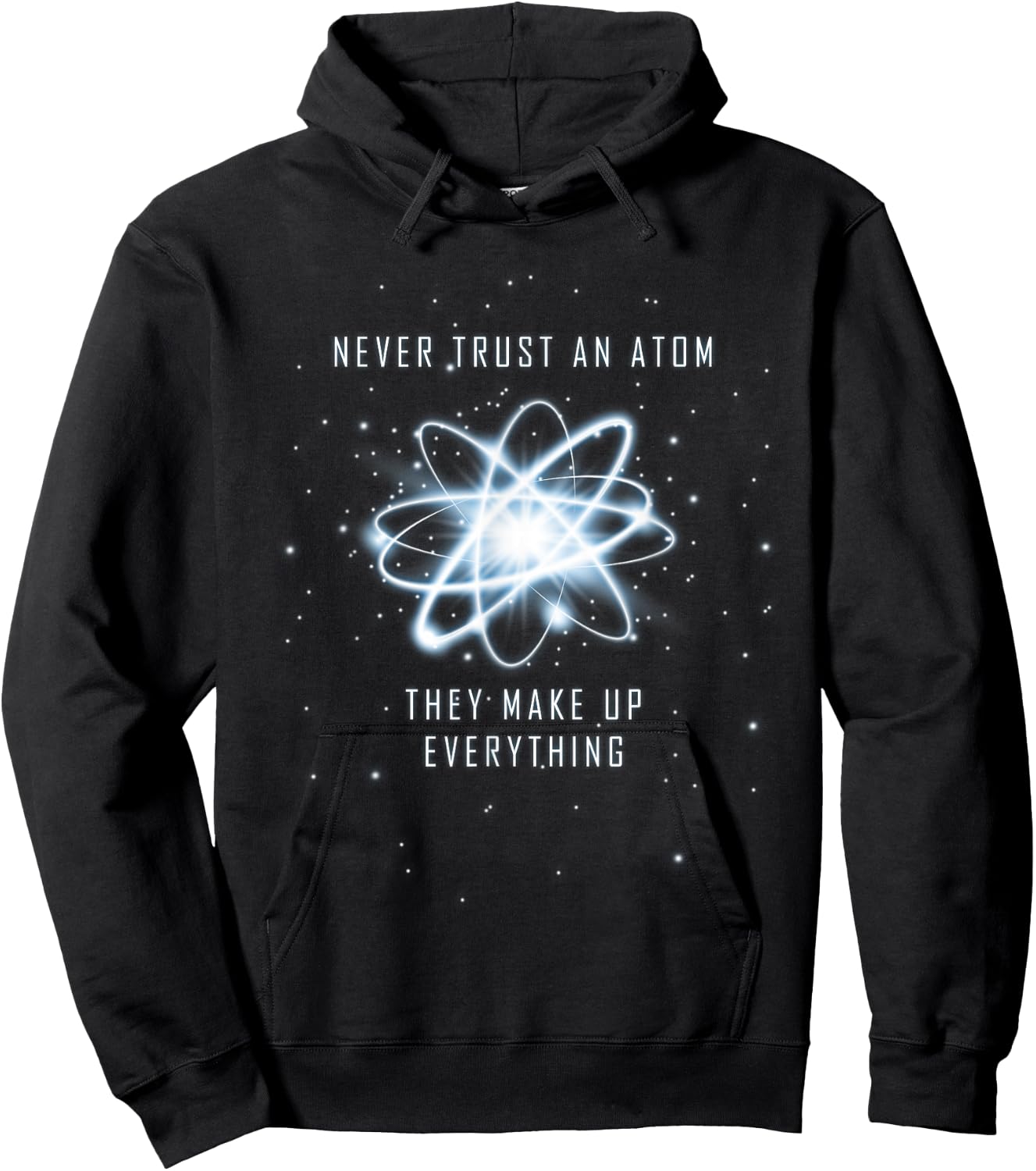 Never Trust an Atom They Make Up Everything Hoodie - Hoodie | Black
