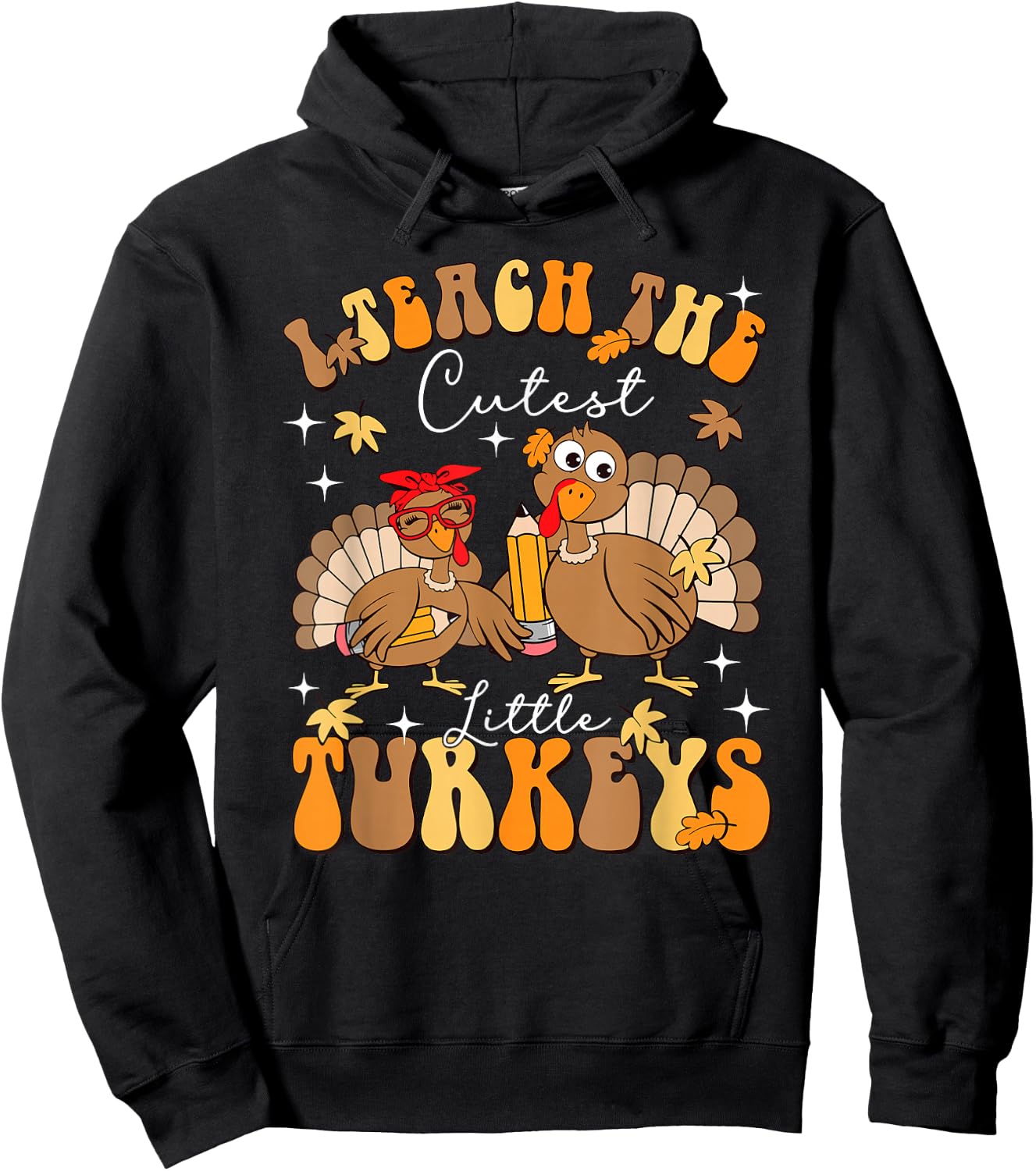 I Teach The Cutest Little Turkeys Thanksgiving Teacher Cool Hoodie - Hoodie | Black