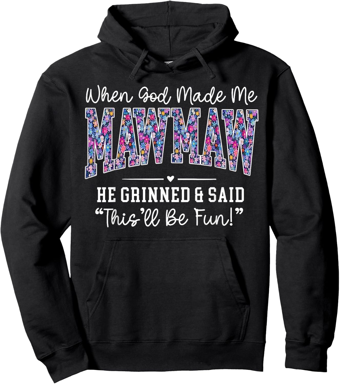 When God Made Me Mawmaw He Grinned This'll Be Fun Hoodie - Hoodie | Black