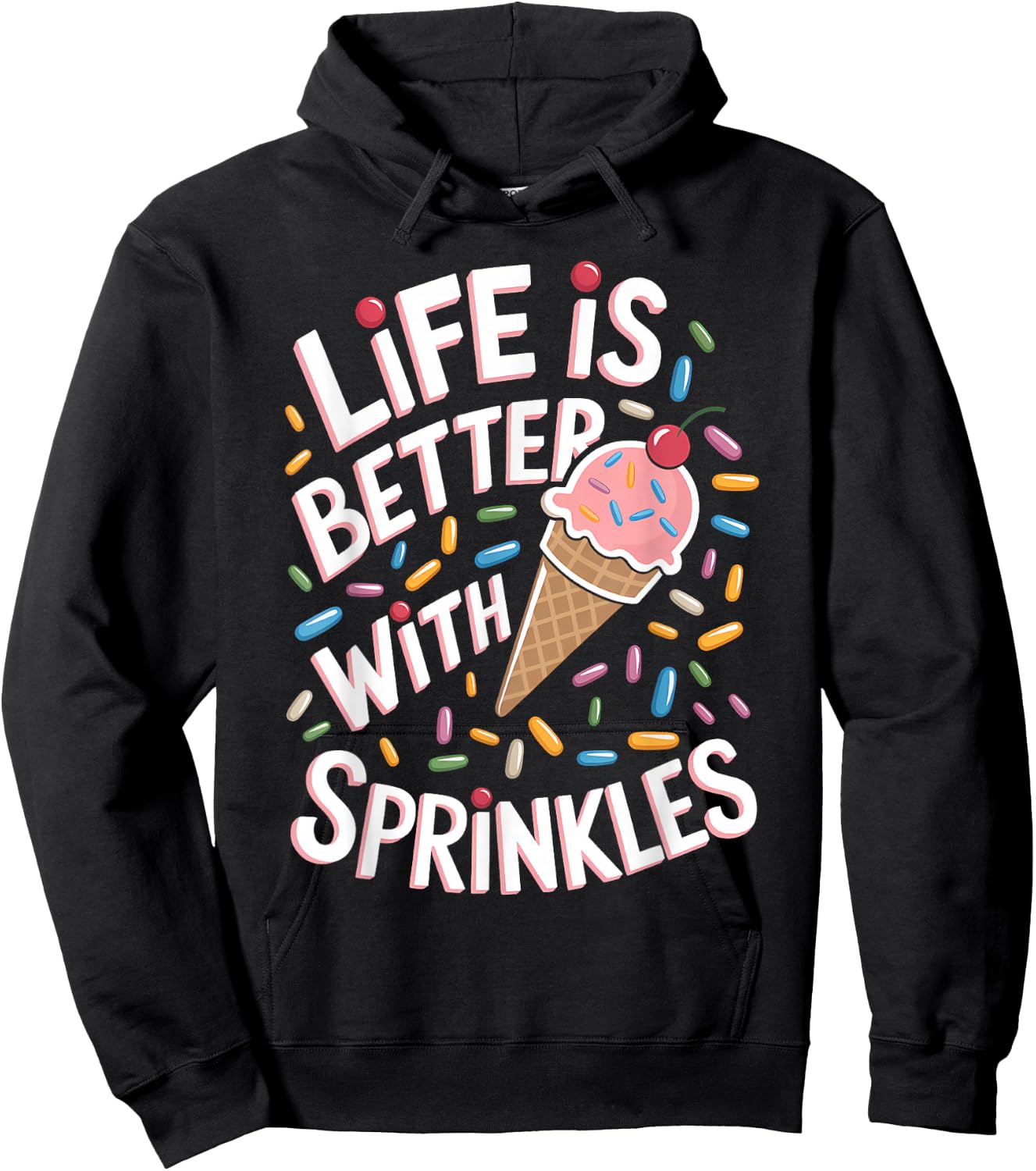 Life is Better with Sprinkles Sweet Ice Cream Lover Hoodie - Hoodie | Black