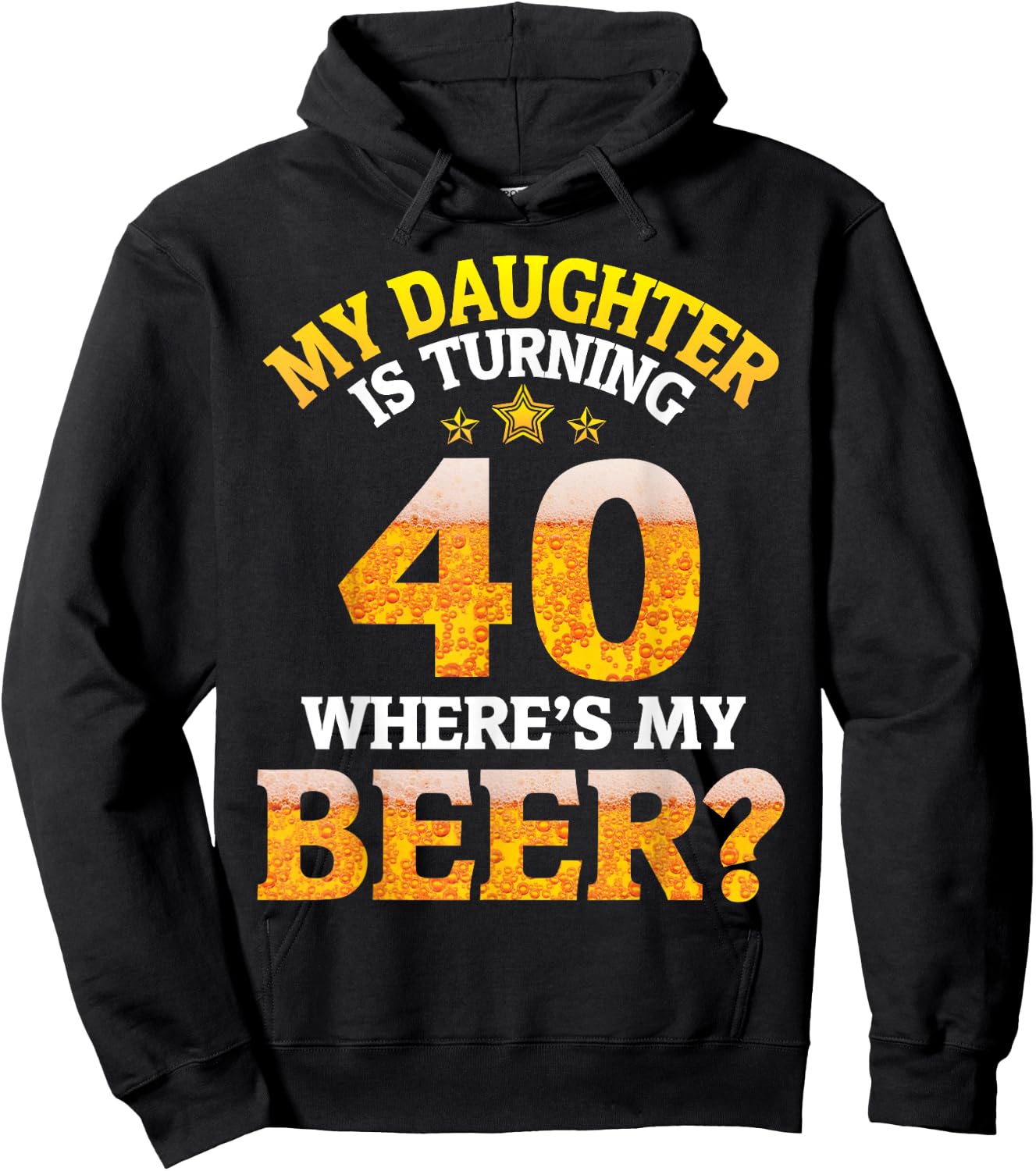 Mom Dad My Daughter Is Turning 40 Years Old Where's My Beer Hoodie - Hoodie | Black