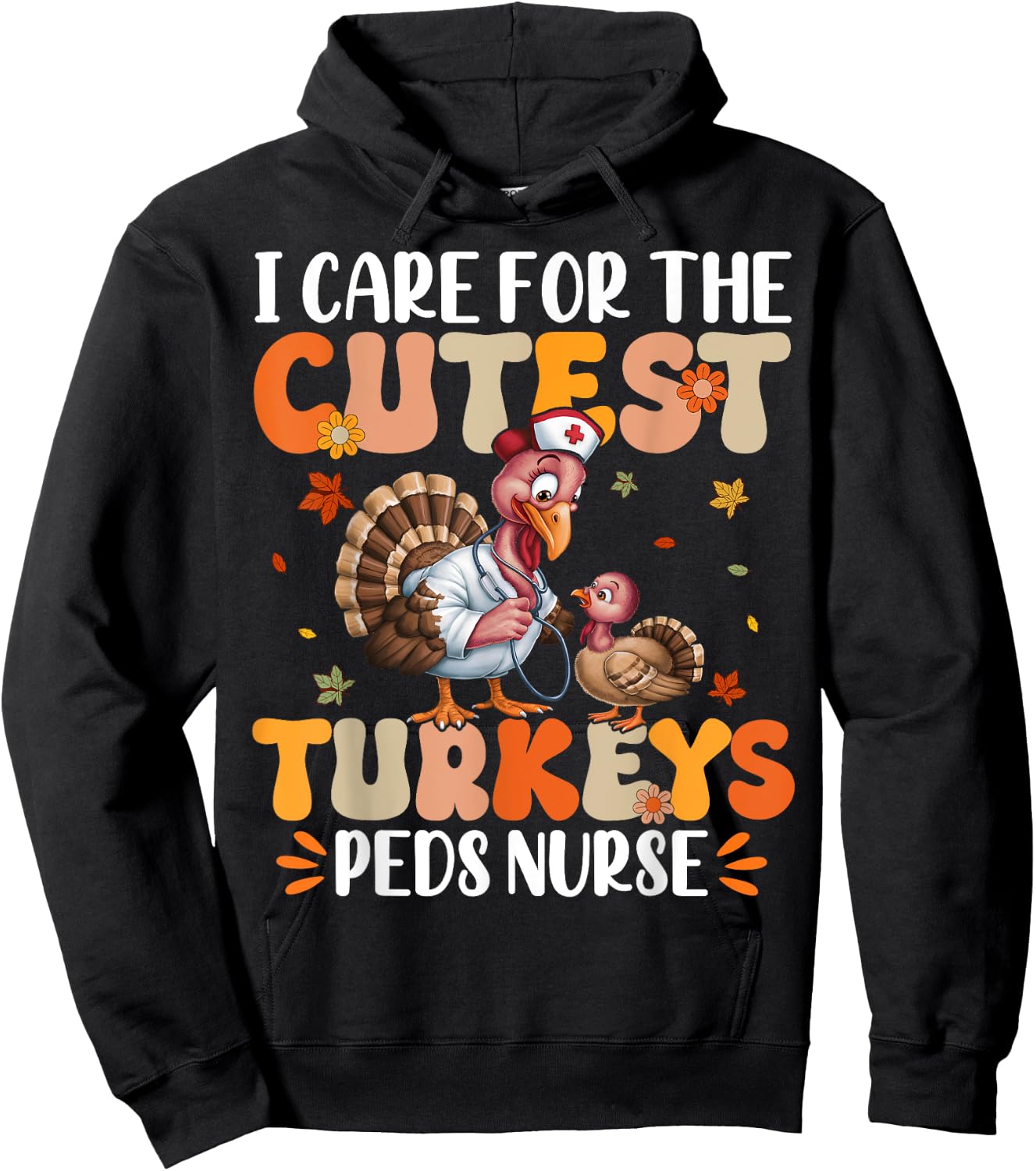 PEDS Nurse I Care For The Cutest Turkeys Thanksgiving Hoodie - Hoodie | Black