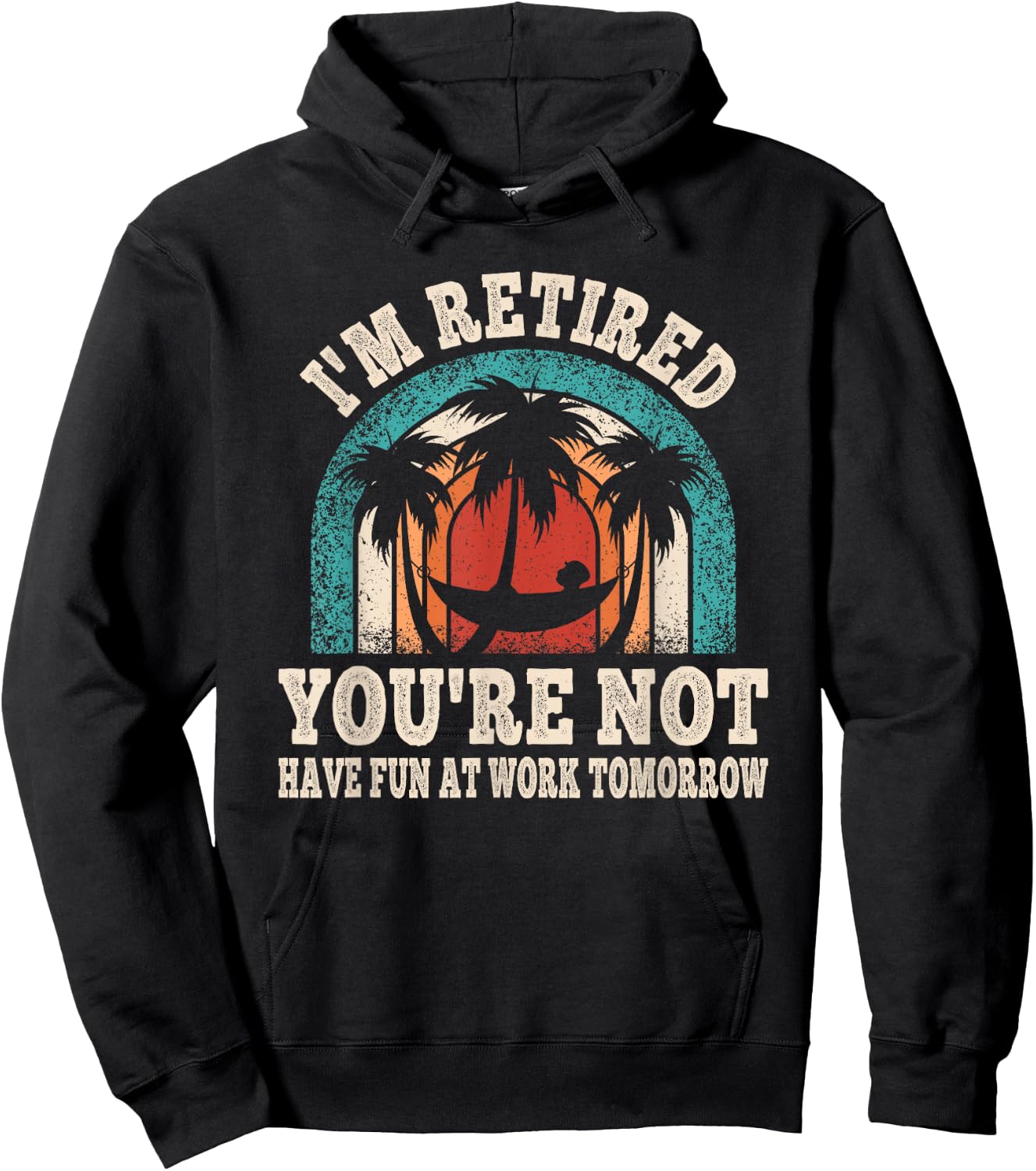 I'm Retired You're Not Retro Retirement Retire Party Hoodie - Hoodie | Black