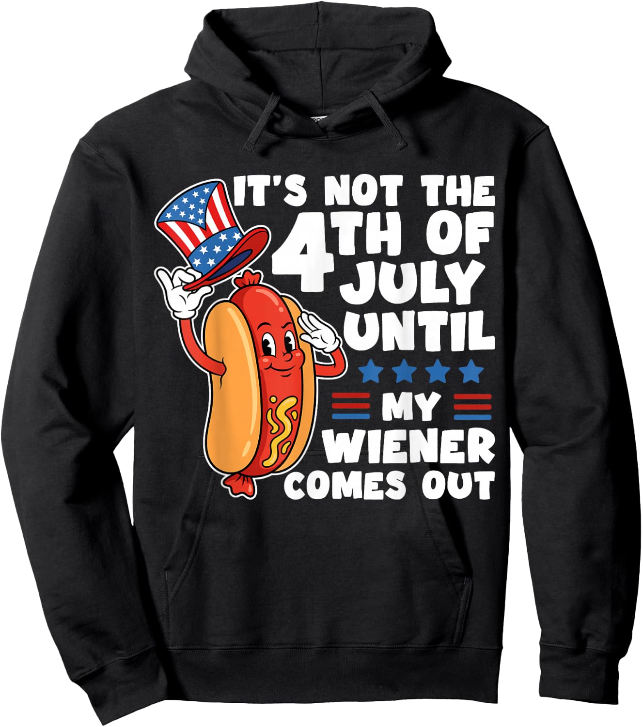 Not 4th July Until My Wiener Come Out Funny Hotdog Men Women Hoodie - Hoodie | Black