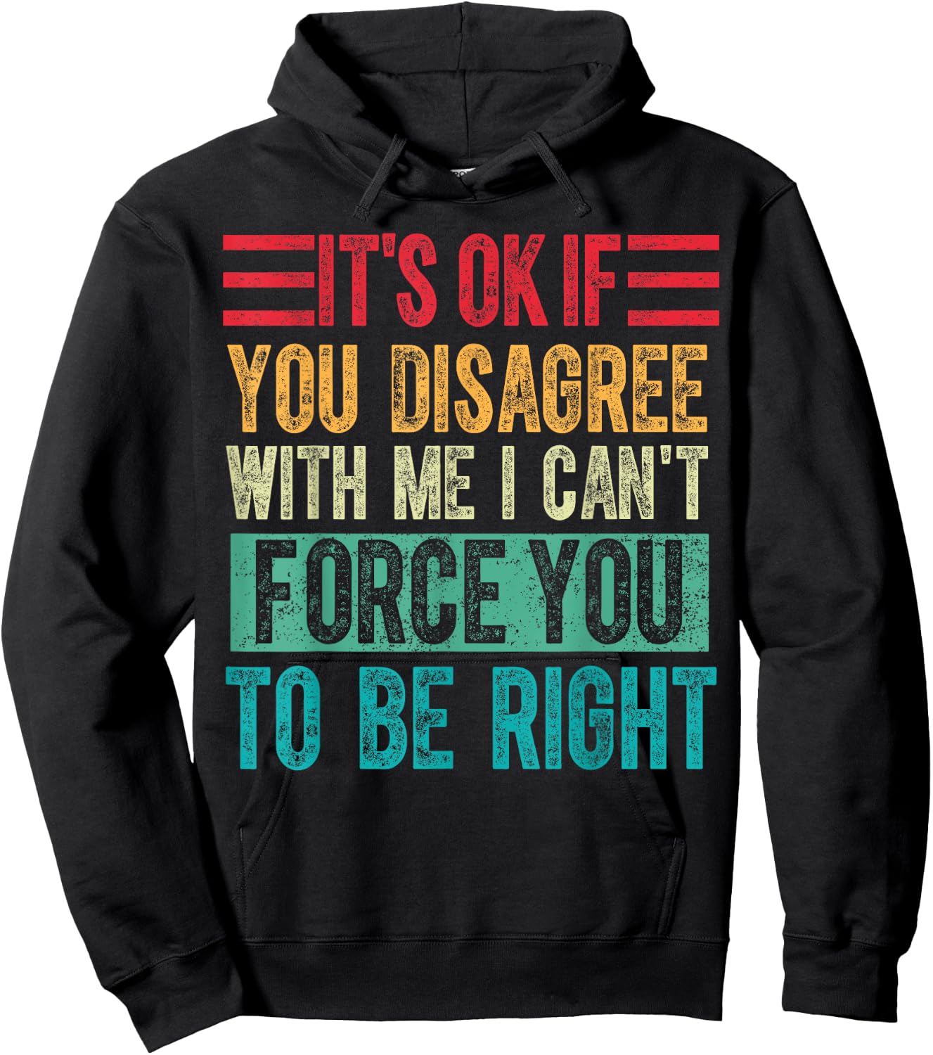 Its Ok if You Disagree With Me I Cant Force You to Be Right Hoodie - Hoodie | Black