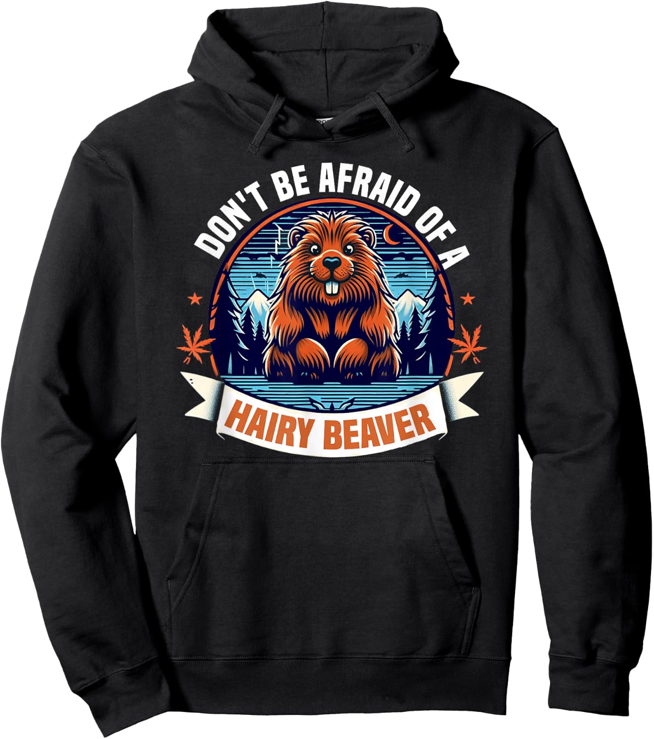 Don't Be Afraid Of A Hairy Beaver-Funny Beaver Hoodie - Hoodie | Black