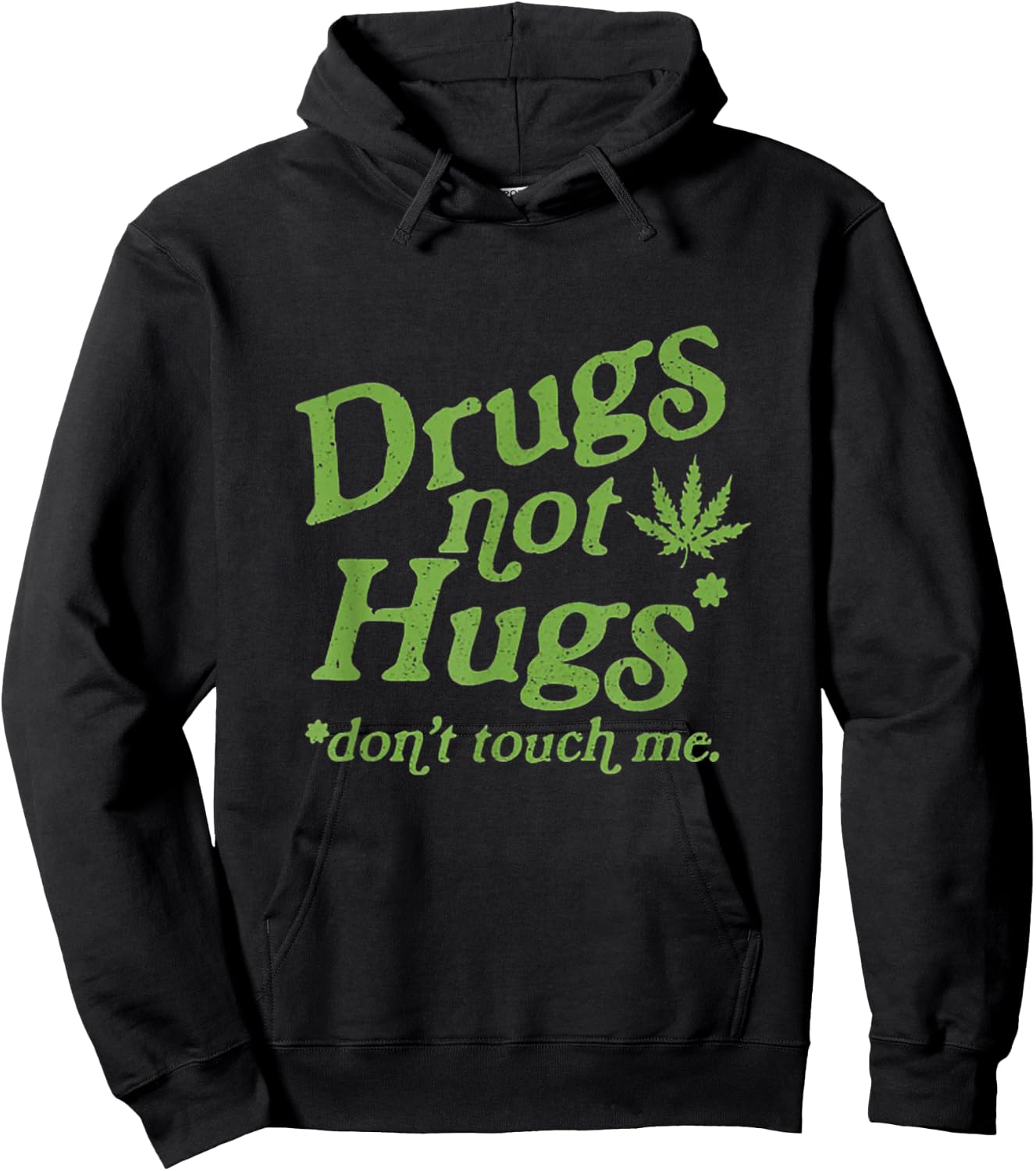Drug Not Hugs Don't Touch Me Weed Canabis 420 Hoodie - Hoodie | Black
