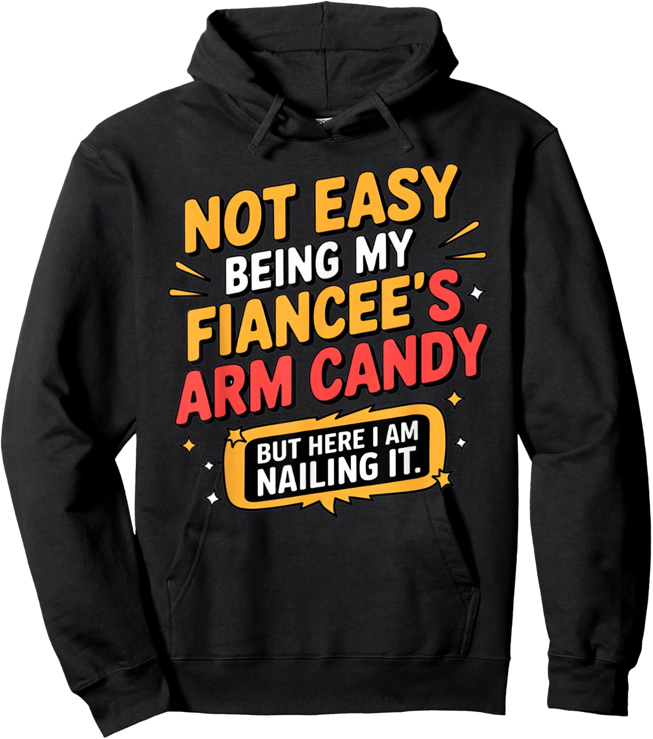 Not Easy Being My Fiancee's Arm Candy Funny Fiance Hoodie - Hoodie | Black