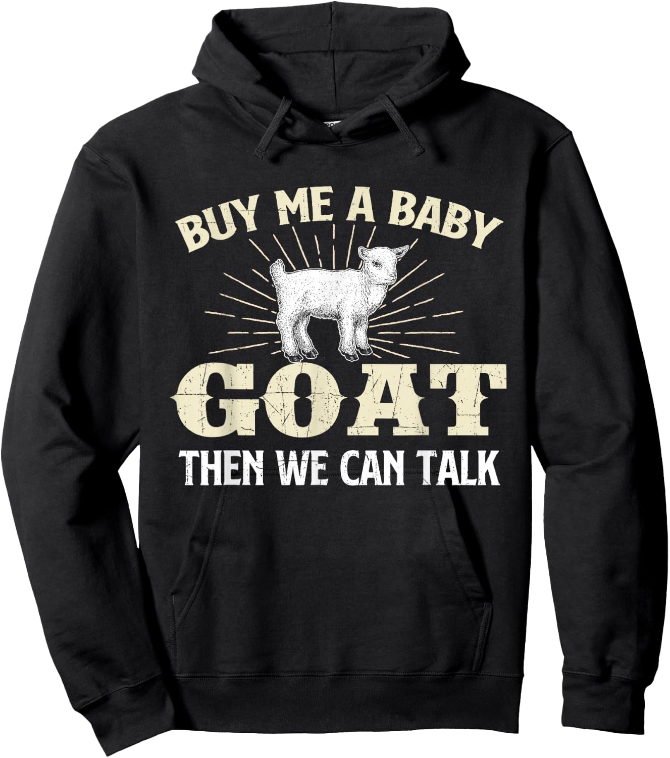 Buy Me A Baby Goat Then We Can Talk - Goats Farmer Rancher Hoodie - Hoodie | Black