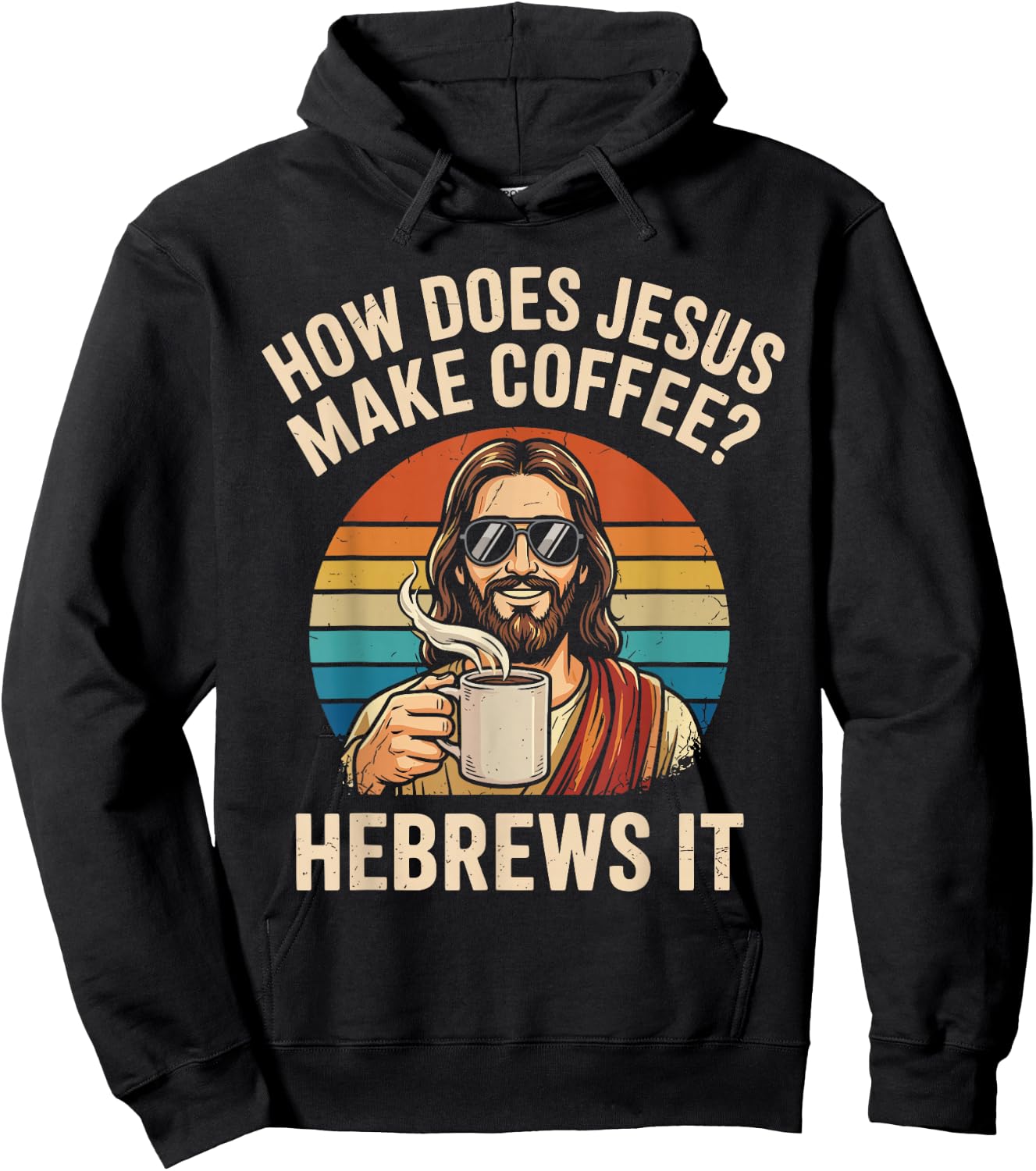 How Does Jesus Make Coffee Hebrews It Christian Humor Hoodie - Hoodie | Black