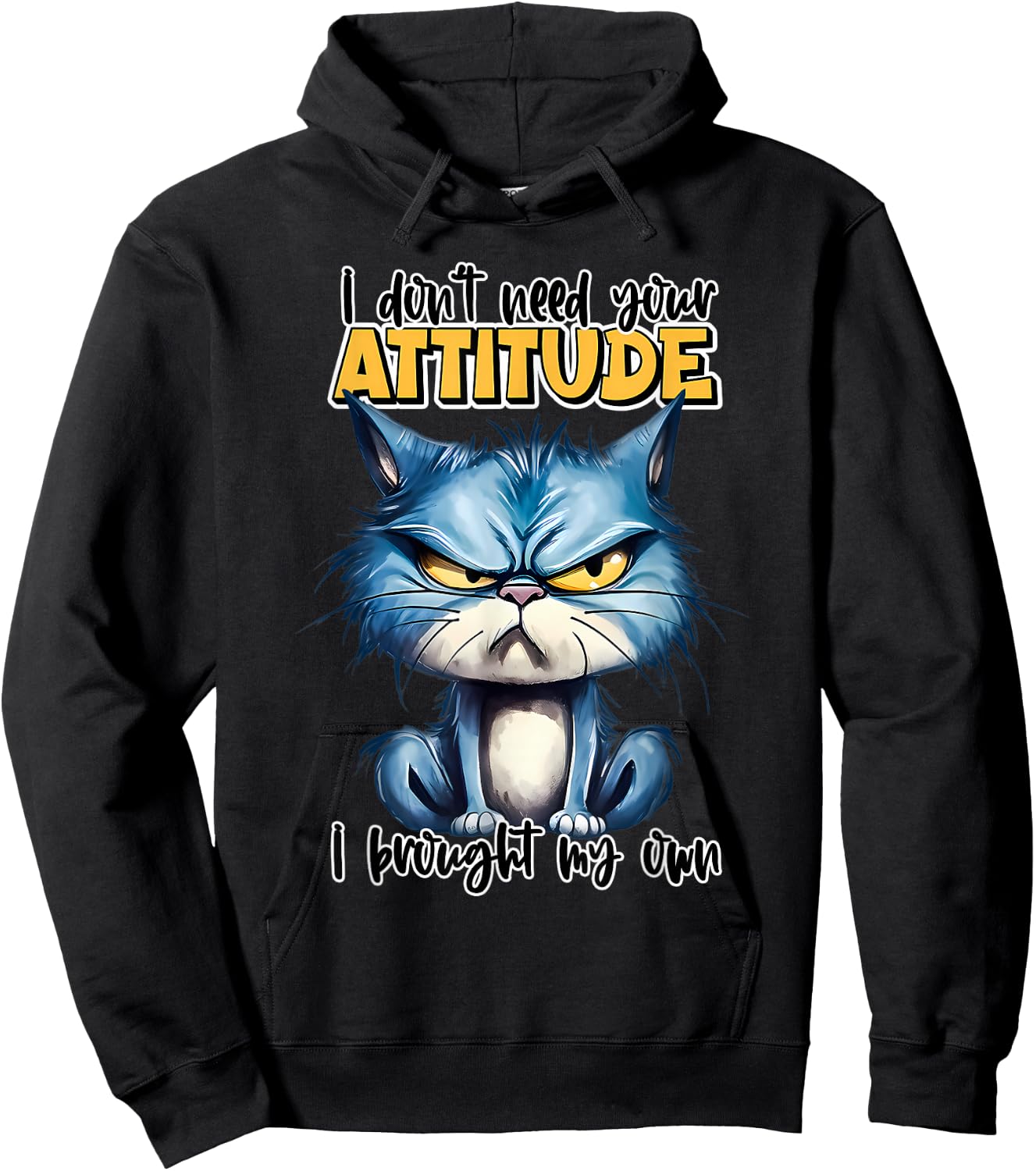 I don't need your attitude I brought my own Hoodie - Hoodie | Black
