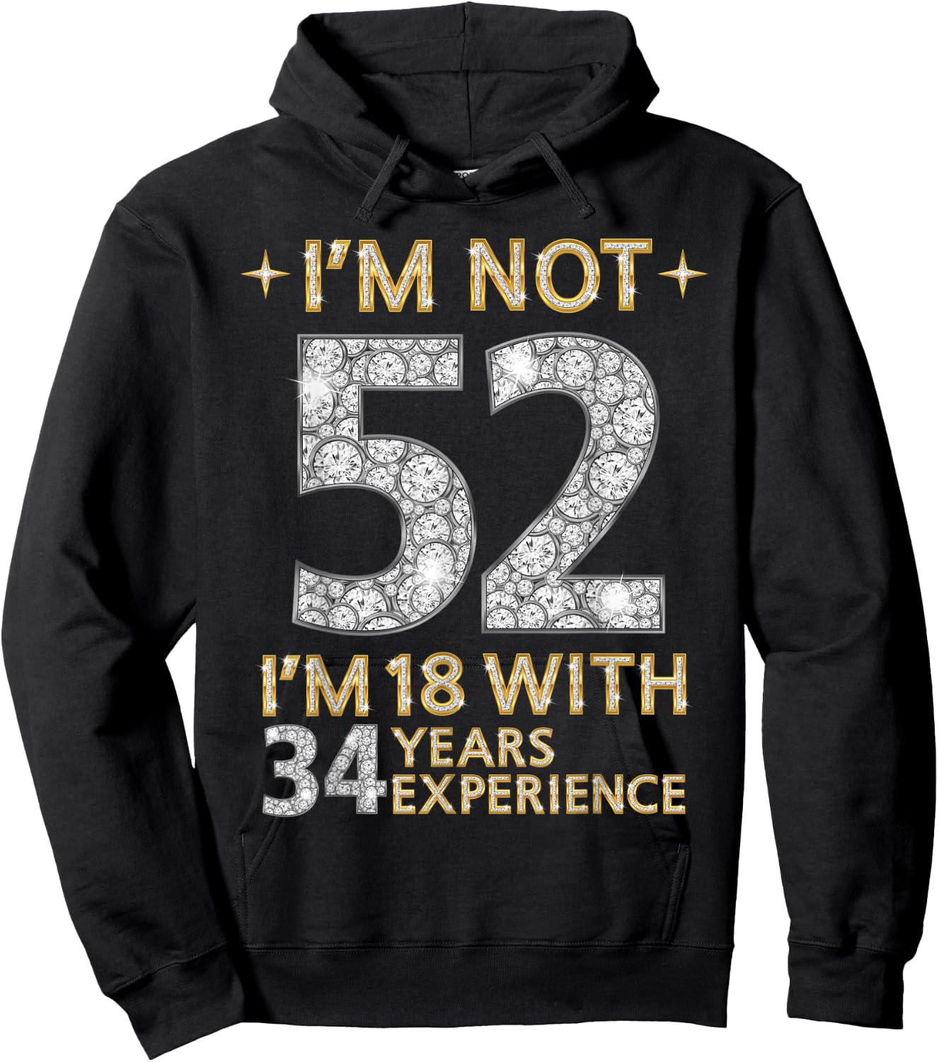 I'm Not 52 I'm 18 with 34 Years Experience Funny 52nd b-day Hoodie - Hoodie | Black