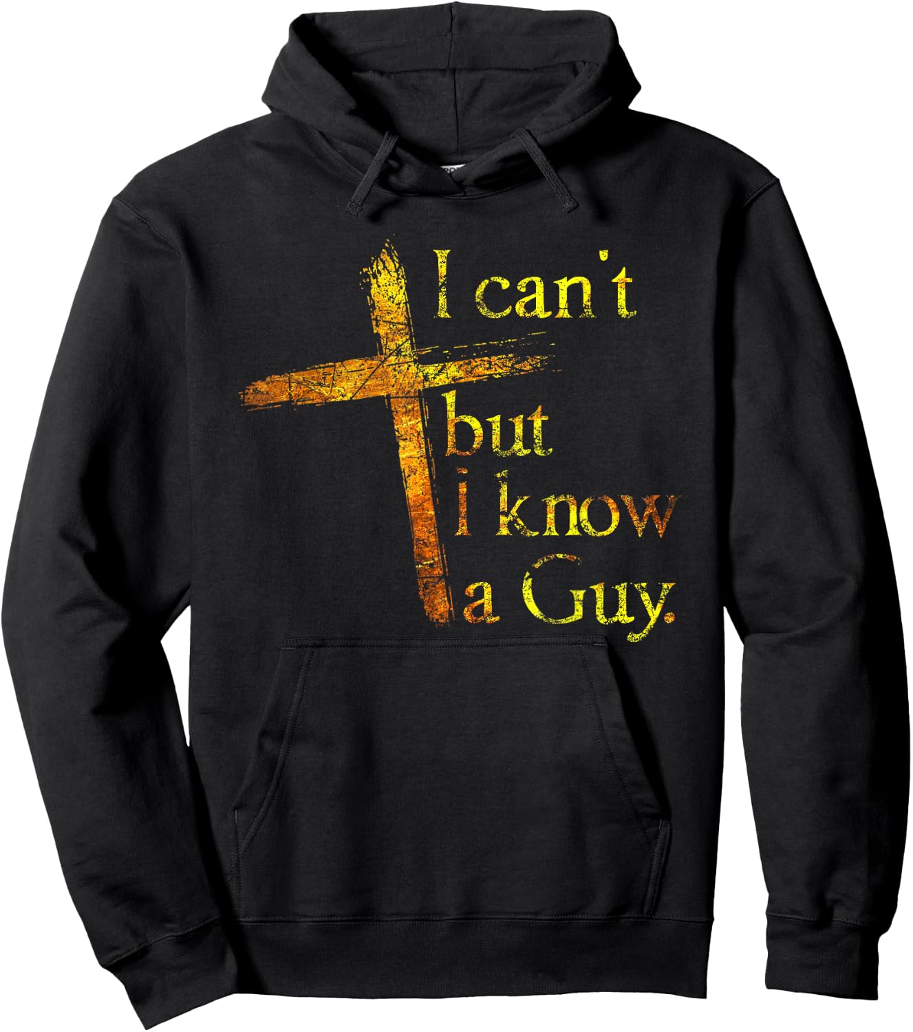 Christian Cross I Can't But I Know A Guy Jesus Believer Hoodie - Hoodie | Black