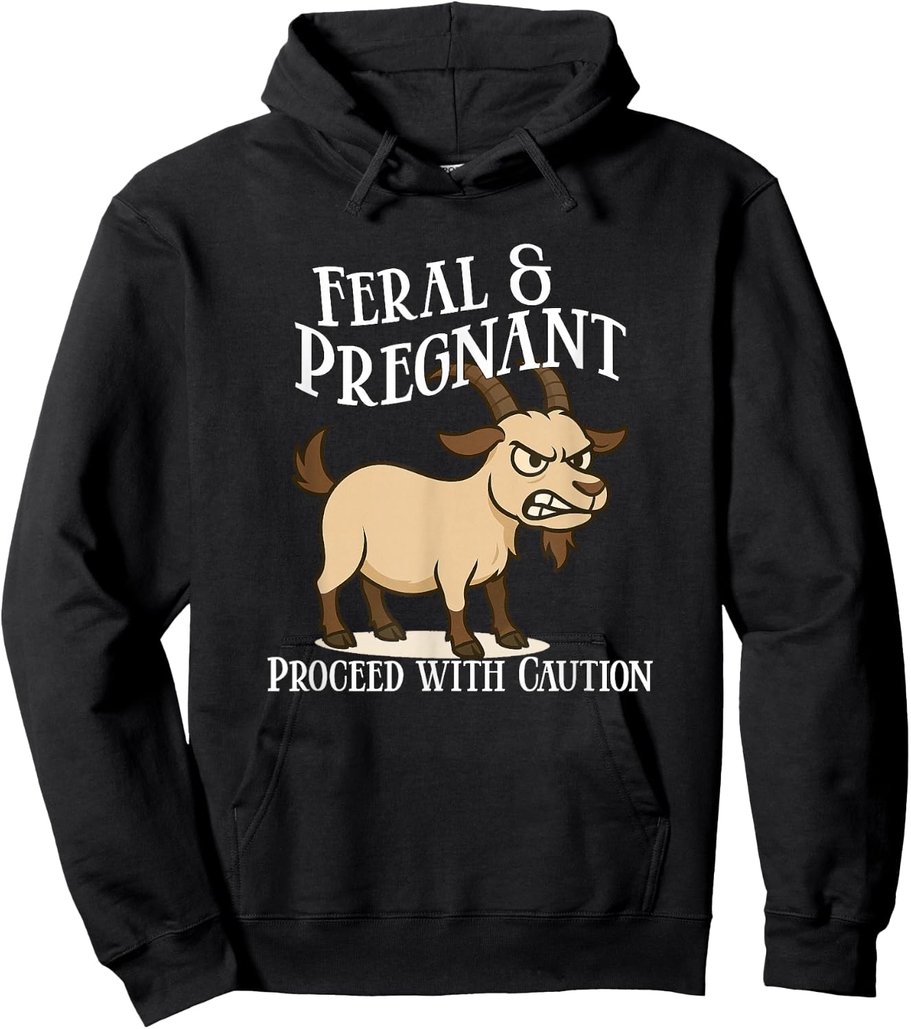 Feral and Pregnant Proceed With Caution Funny Goat Pregnancy Hoodie - Hoodie | Black