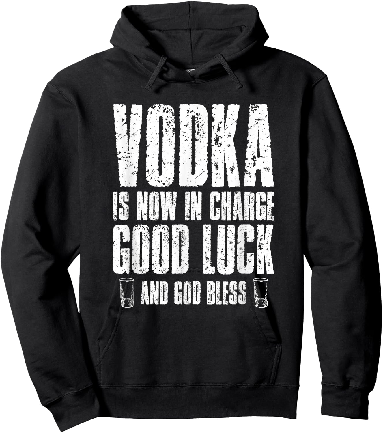 Vodka is Now in Charge Good Luck and god Bless Hoodie - Hoodie | Black