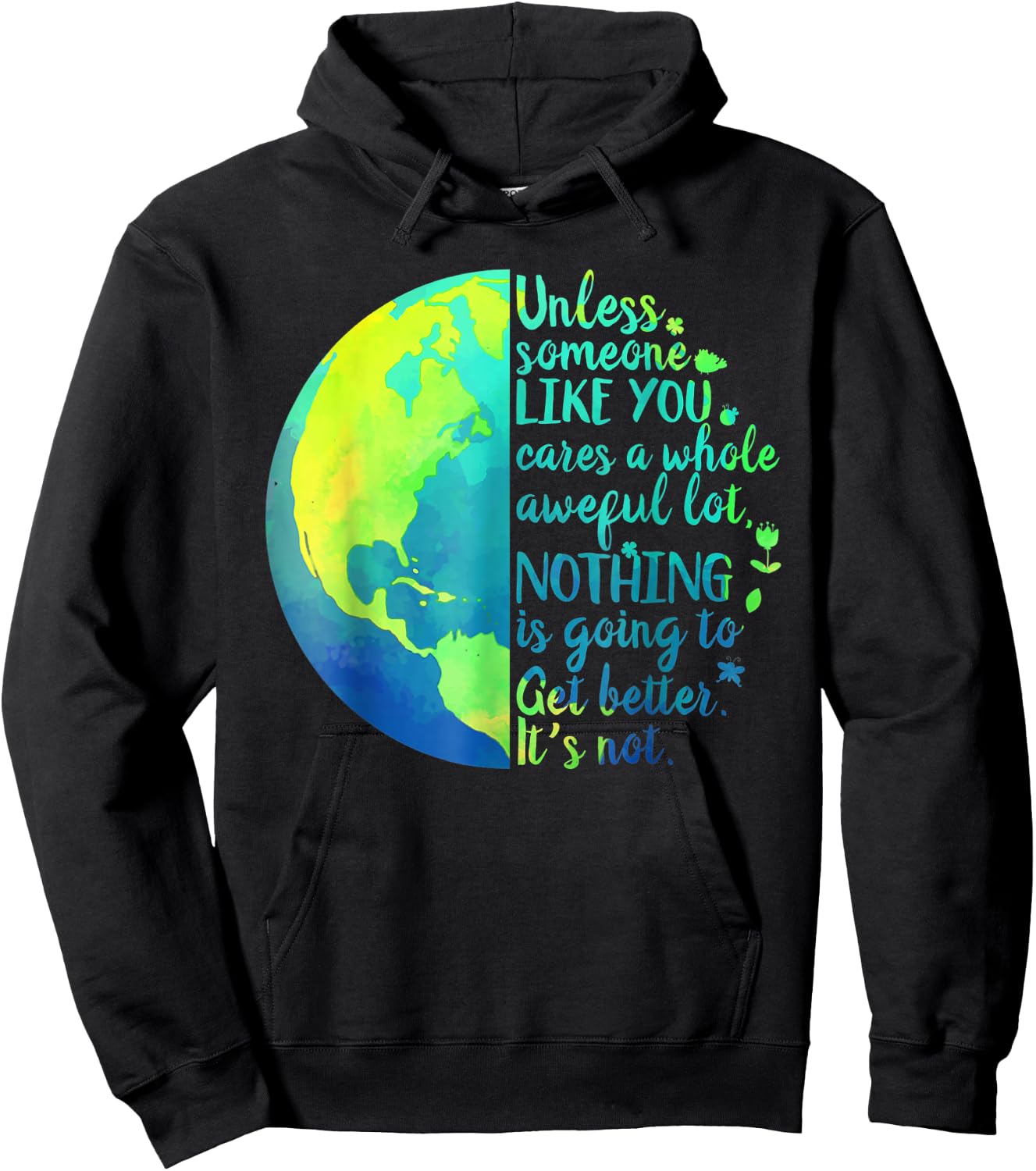 Unless Someone Like You Cares a Whole Awful Lot Earth Day Hoodie - Hoodie | Black