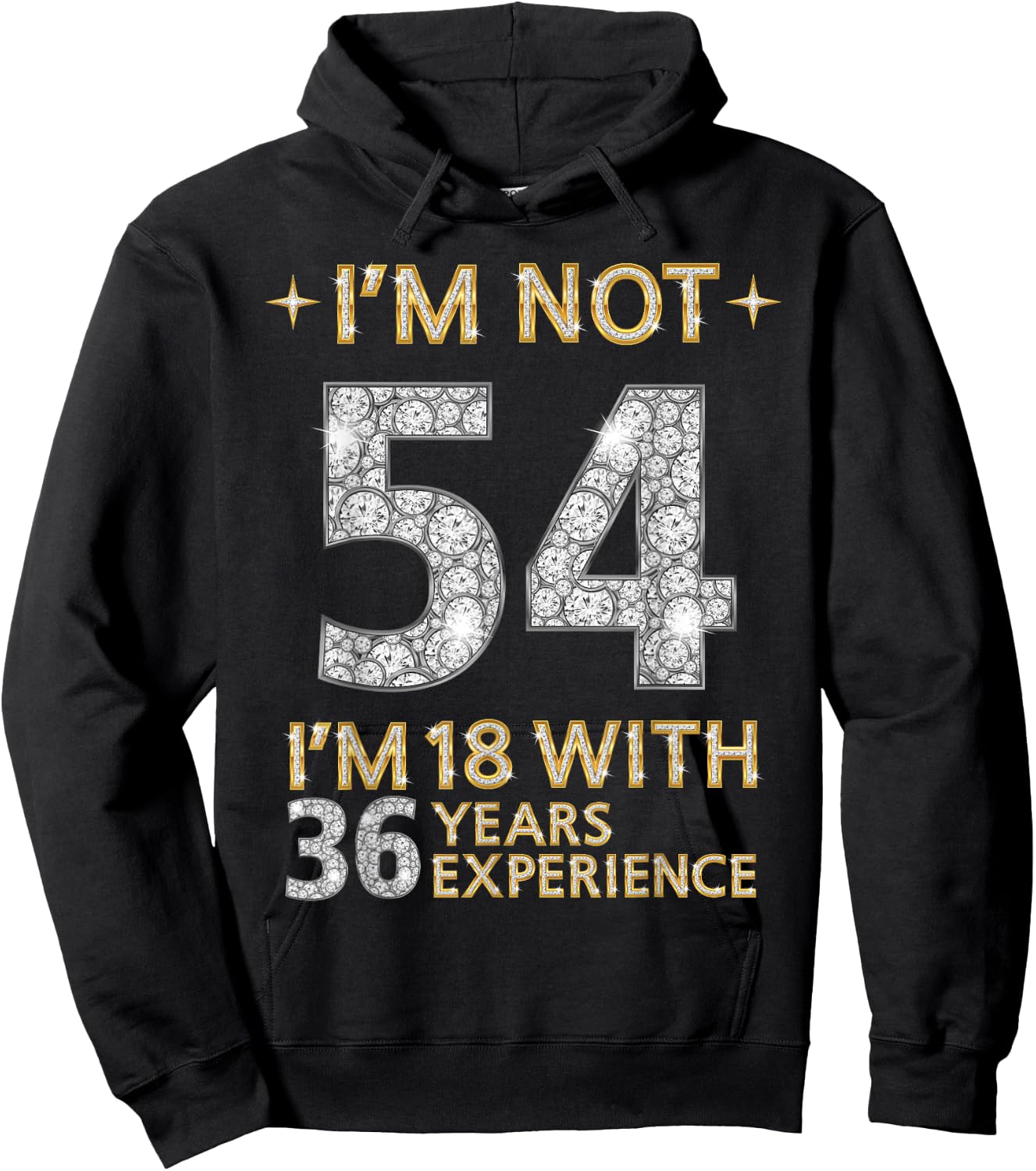 I'm Not 54 I'm 18 with 36 Years Experience Funny 54th b-day Hoodie - Hoodie | Black