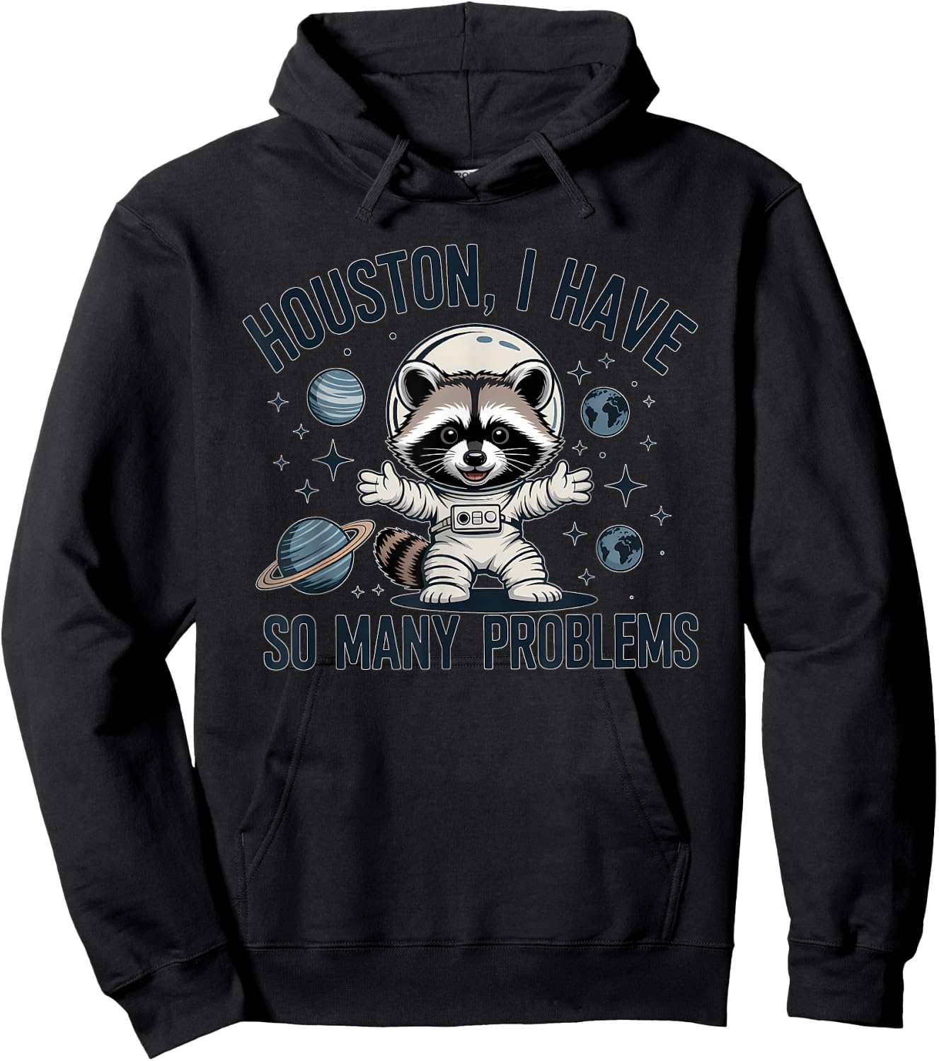 Houston I Have So Many Problems Funny Raccoon Astronaut Hoodie - Hoodie | Black