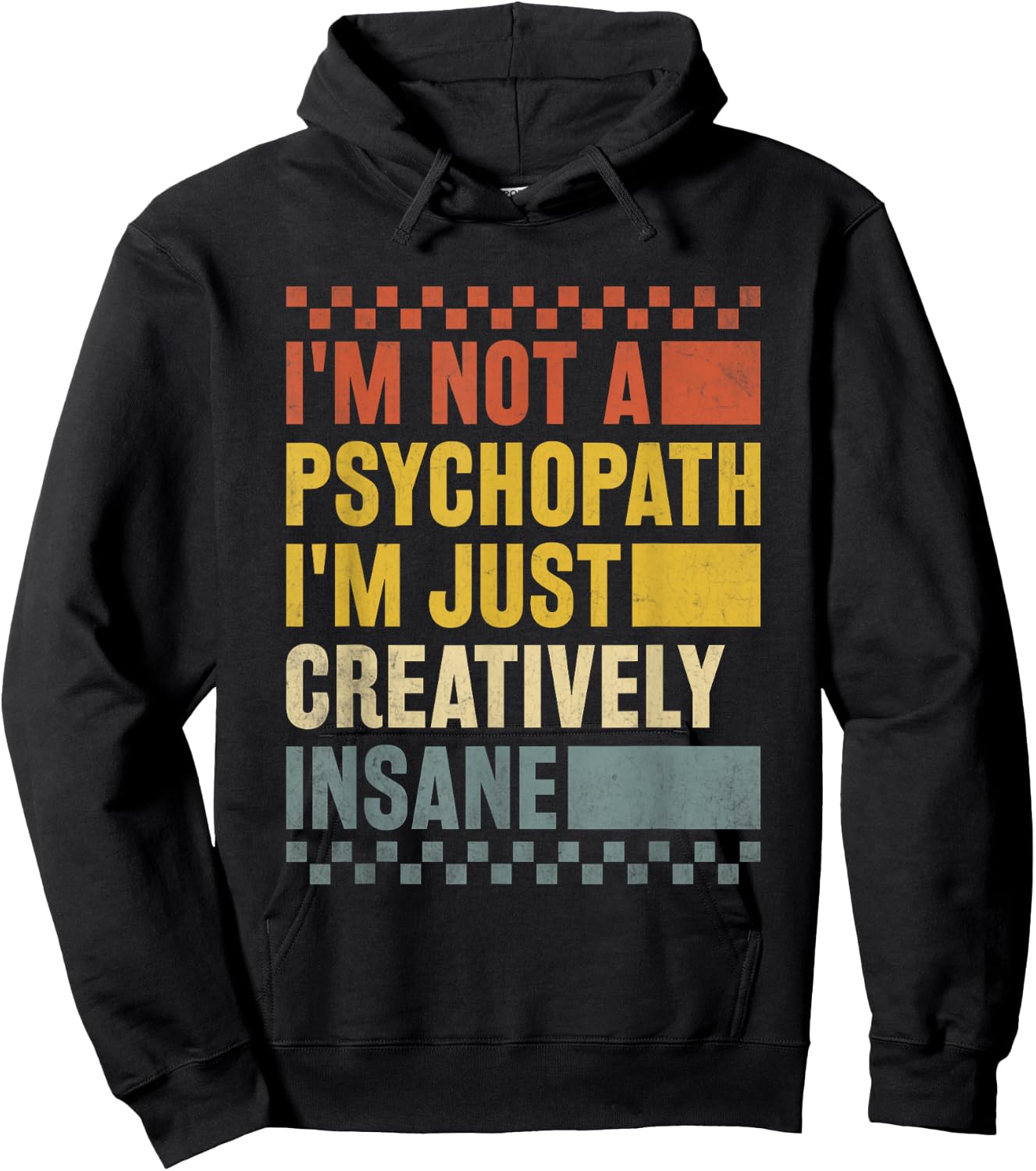 I'm Not A Psychopath I'm Just Creatively Insane Funny Humour Hoodie - Hoodie | Black