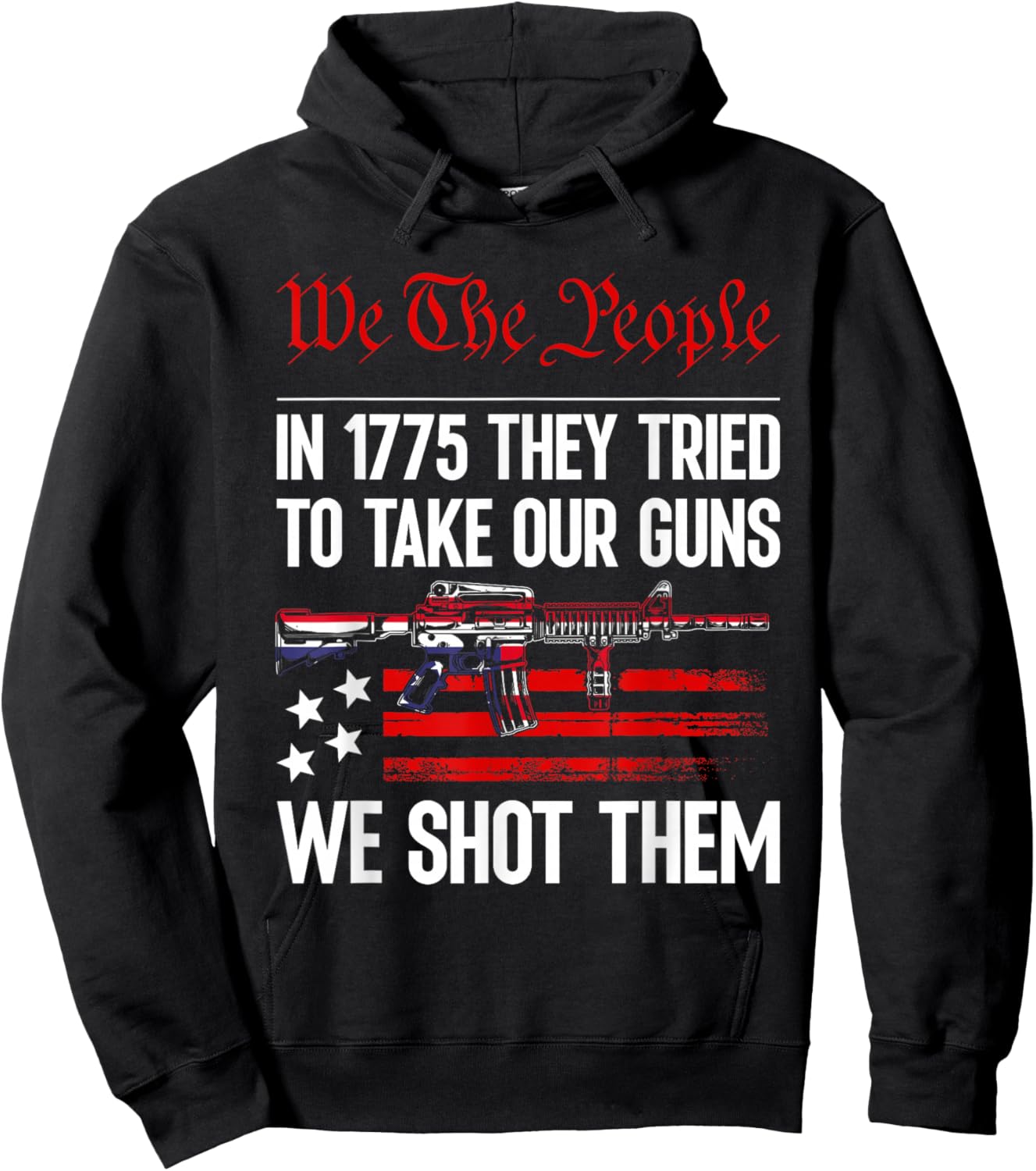 In 1775 They Tried To Take Our Guns We Shot Them US Flag Hoodie - Hoodie | Black