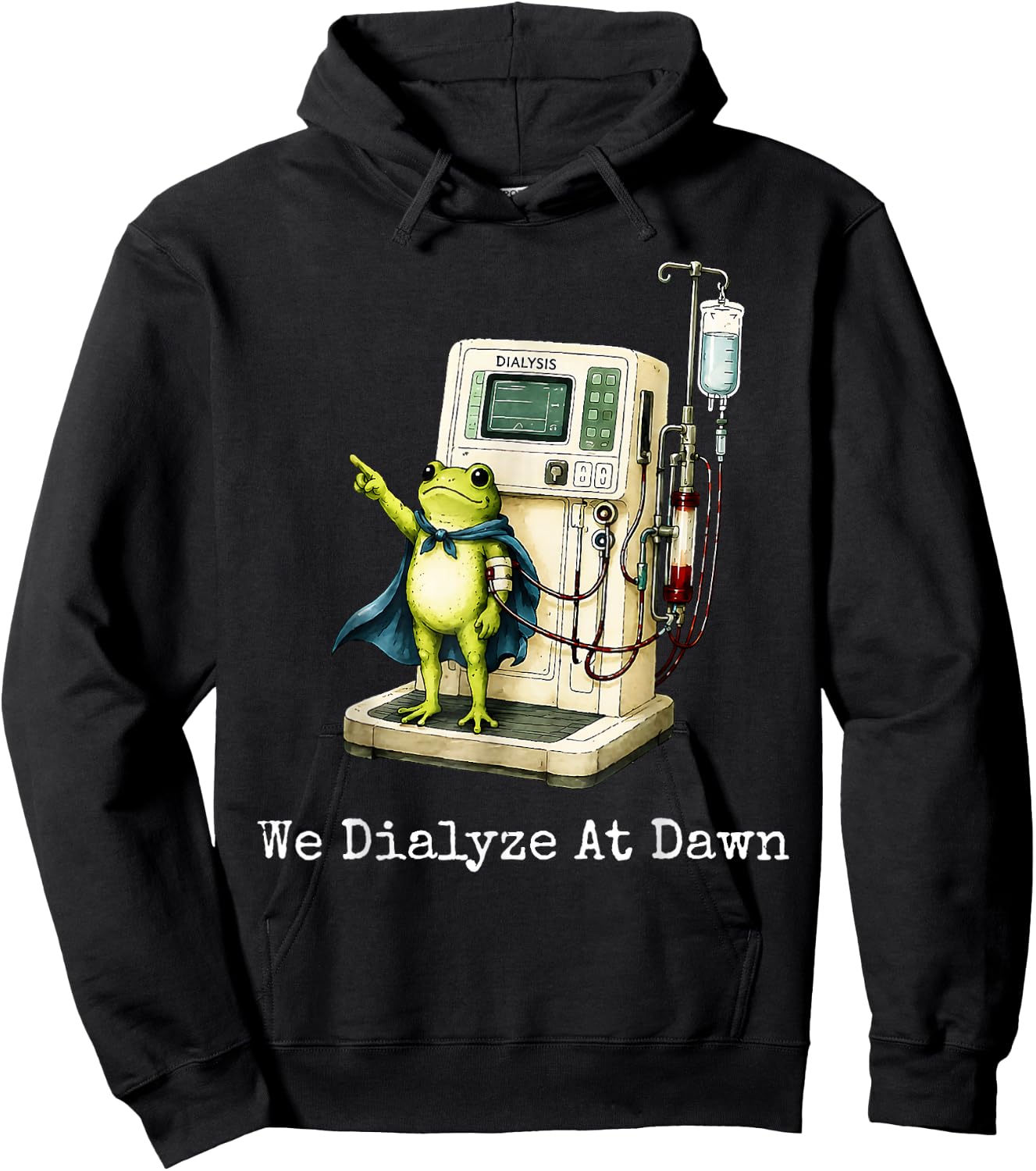 We Dialyze At Dawn Funny Dialysis Nurse Frog Humor Hoodie - Hoodie | Black