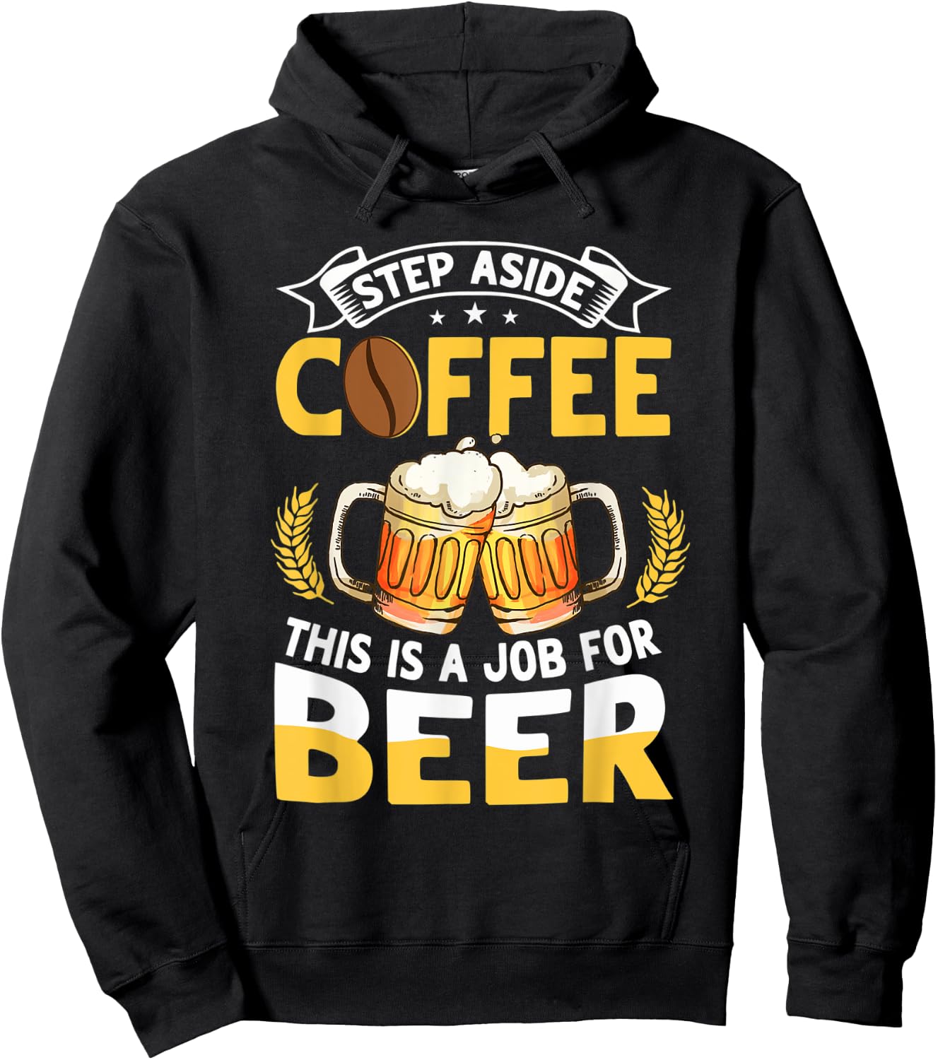 Step Aside Coffee This Is A Job For Beer Funny Drink Pun Hoodie - Hoodie | Black